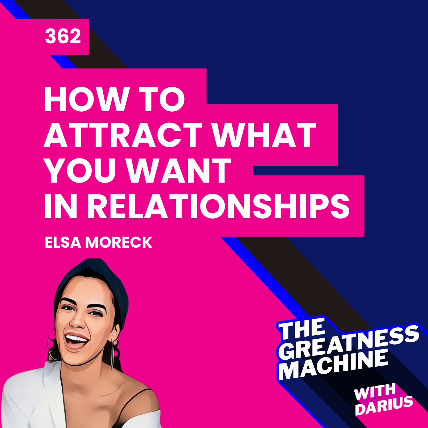 362 | Elsa Moreck | How to Attract What You Truly Want in Relationships