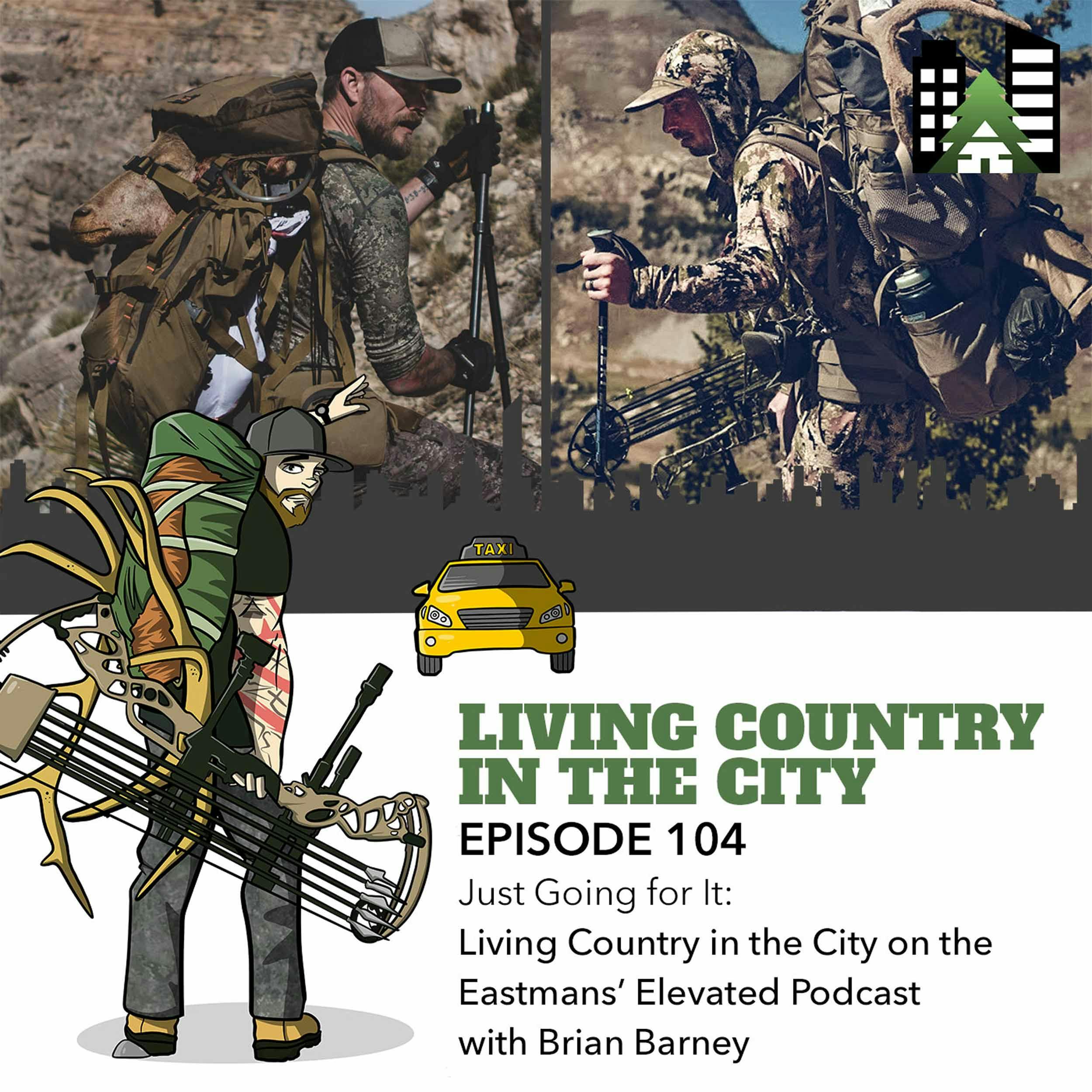 Ep 104 - Just Going for It: Living Country in the City on the Eastmans’ Elevated Podcast with Brian Barney