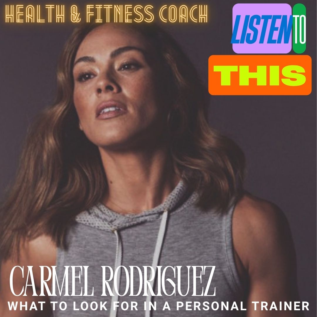 Listen To This ep295 - Fitness expert Carmel Rodriguez on what to look for in a Personal Trainer (Nov 25 ’25)