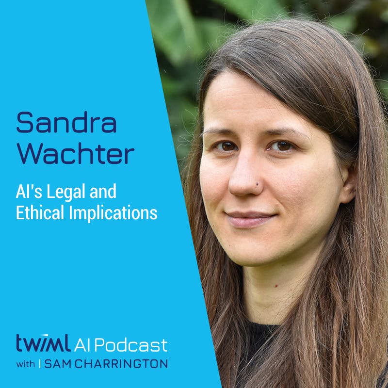AI’s Legal and Ethical Implications with Sandra Wachter - #521