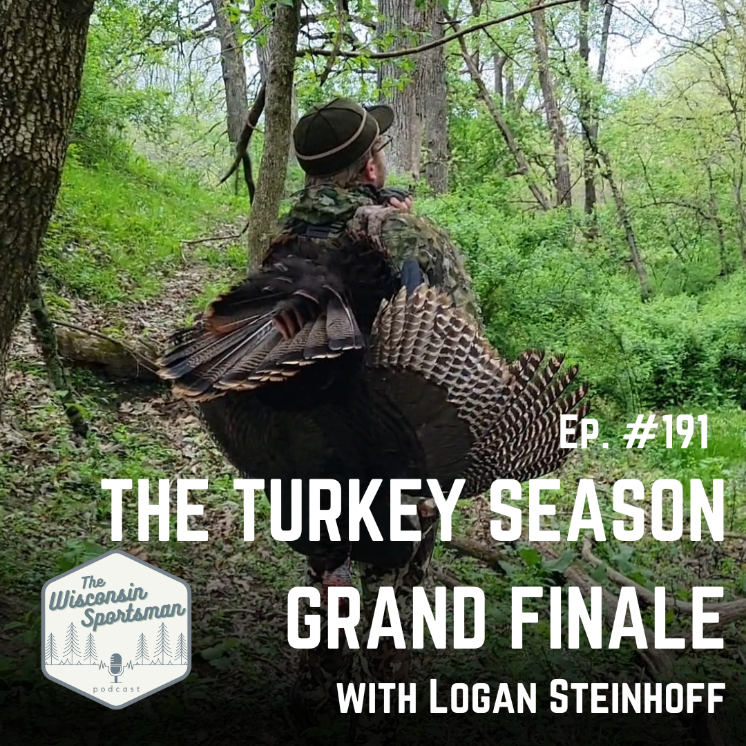 Wisconsin Sportsman - The Turkey Season Grand Finale with Logan Steinhoff