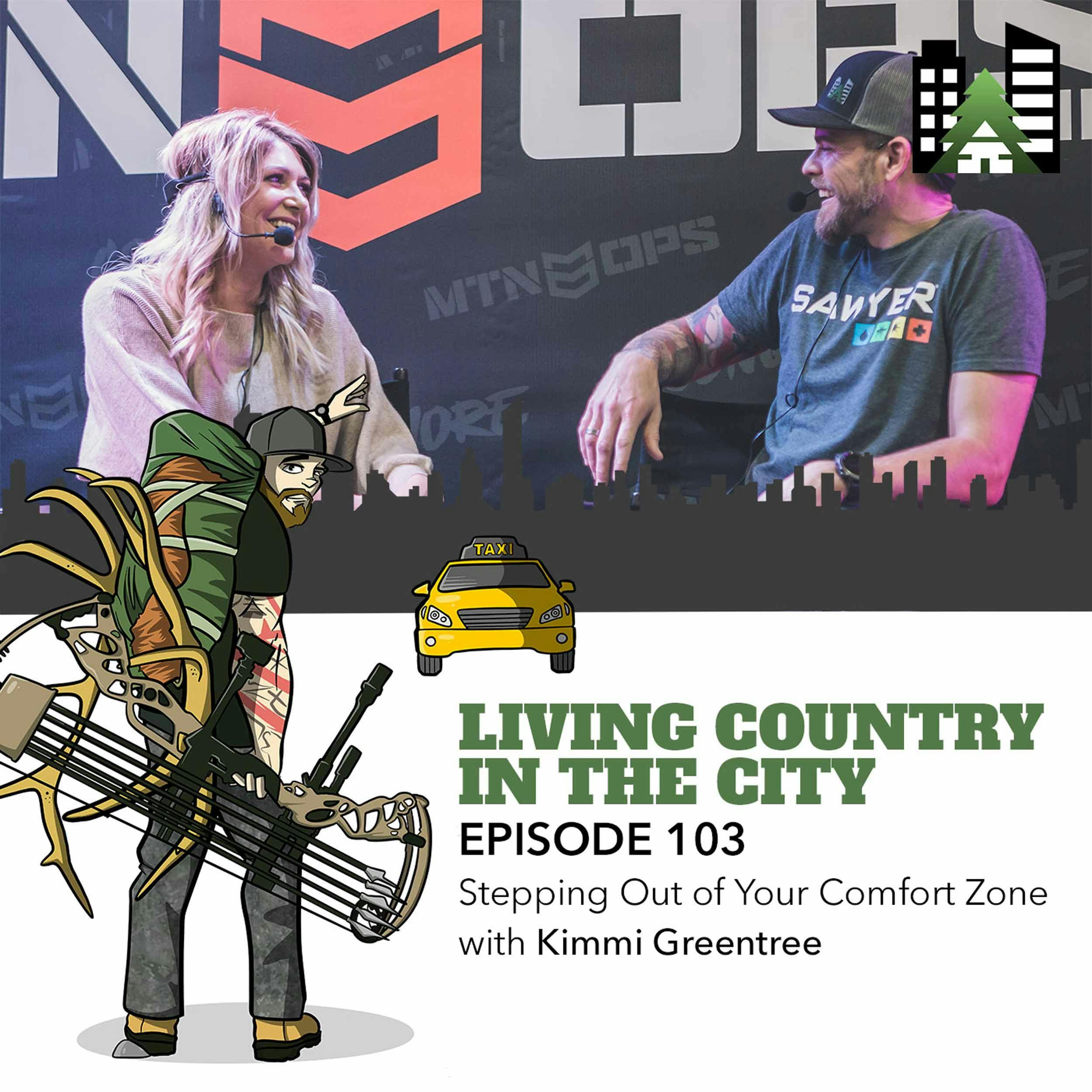 Ep 103 - Stepping Out of Your Comfort Zone with Kimmi Greentree
