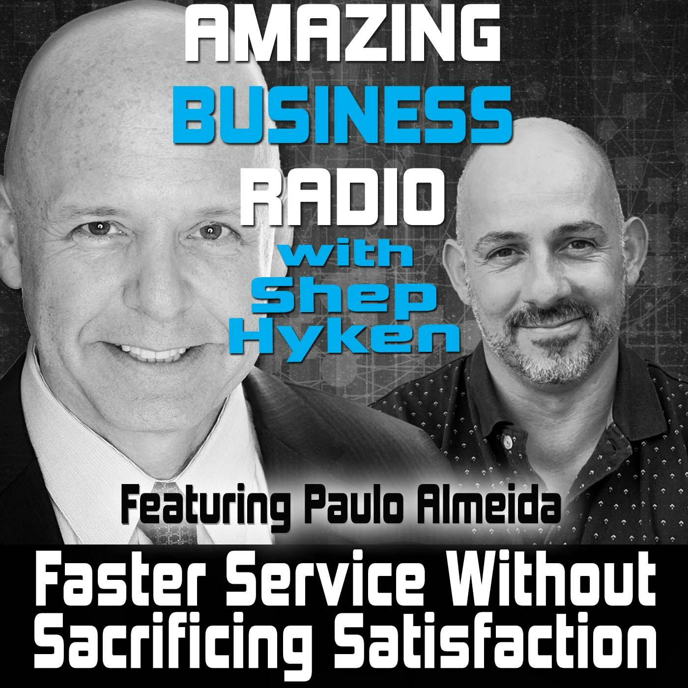 Faster Service Without Sacrificing Satisfaction Featuring Paulo Almeida