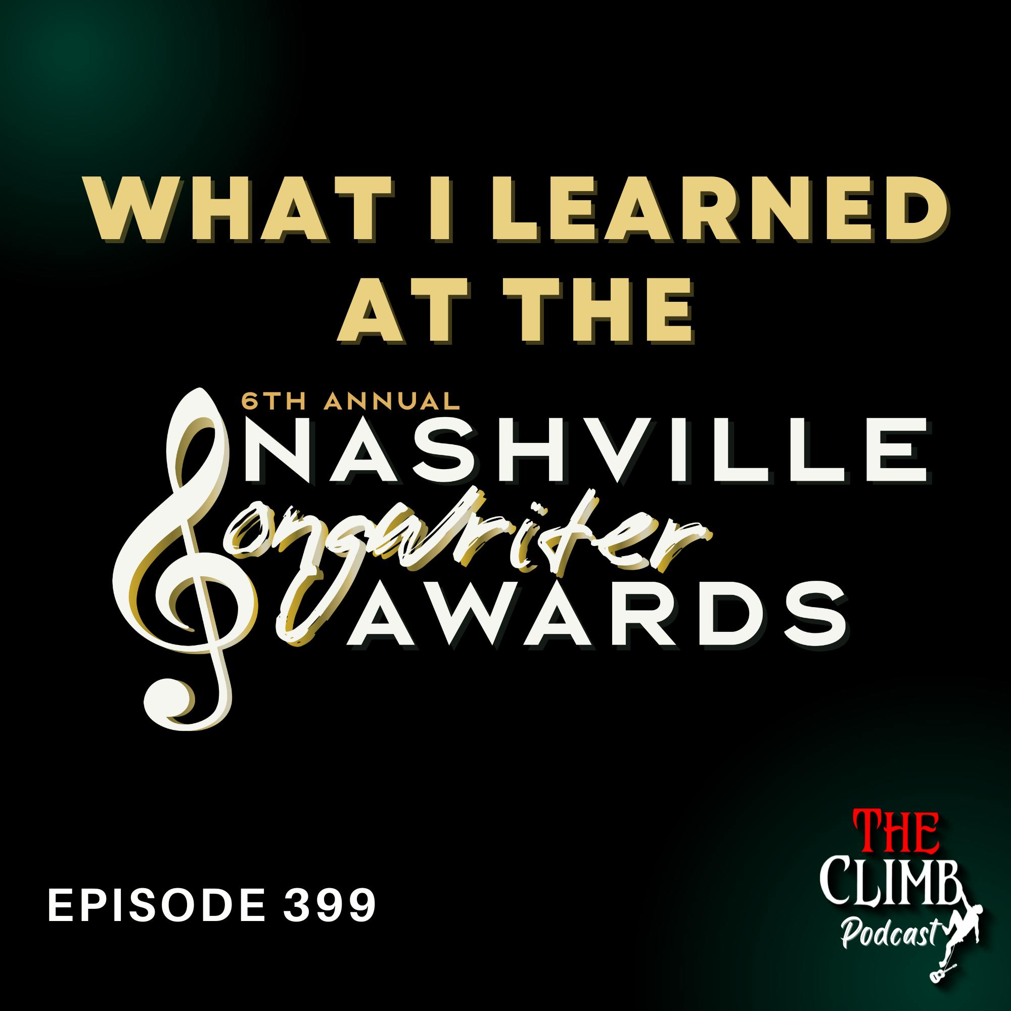 Ep 399: What I Learned At The Nashville Songwriting Awards