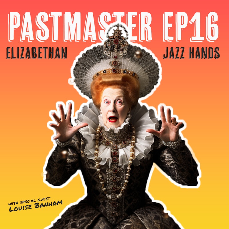 Elizabethan Jazz Hands (ft Louise Banham)