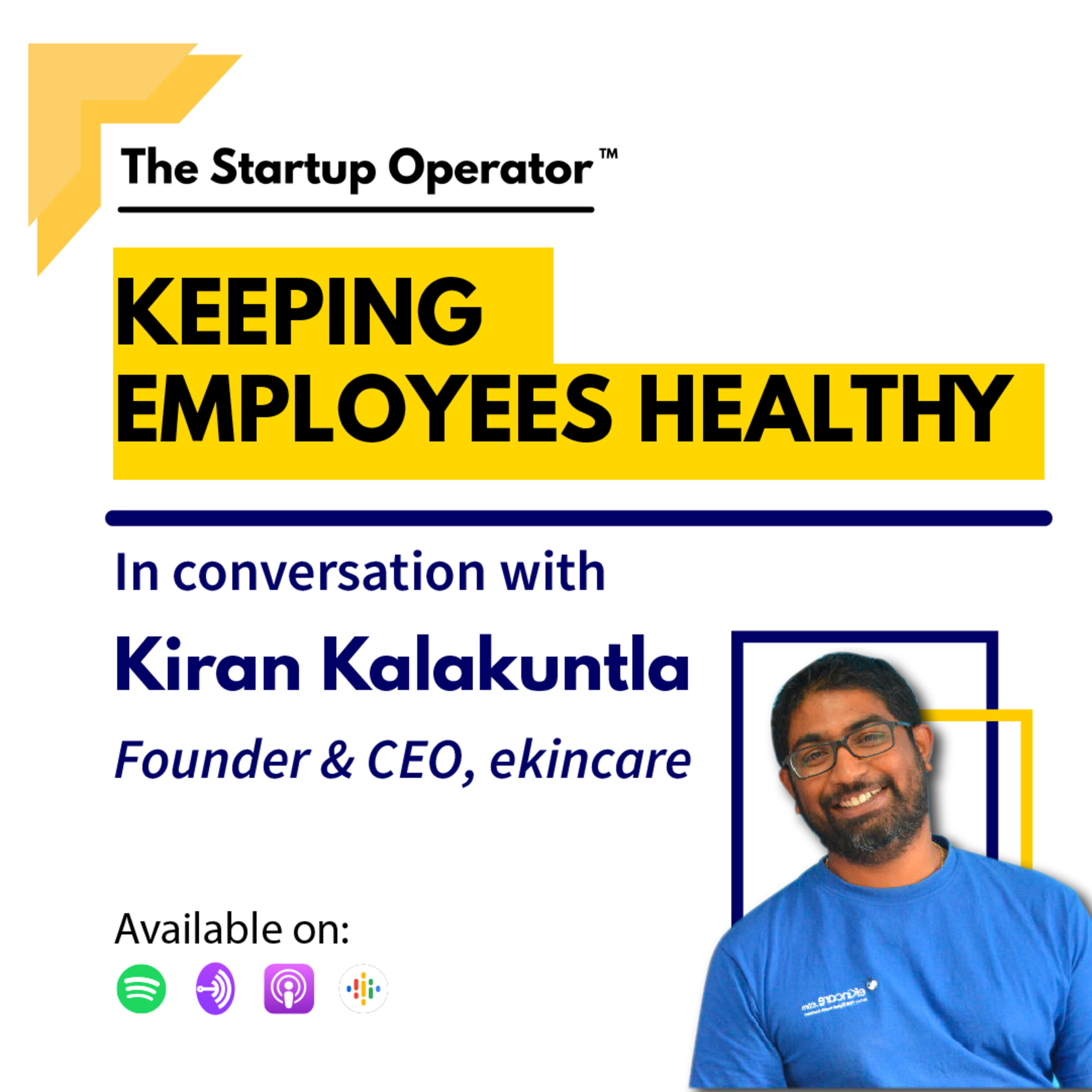 EP 64 : Keeping Employees Healthy | Kiran Kalakuntla (Founder & CEO - ekincare) episode artwork