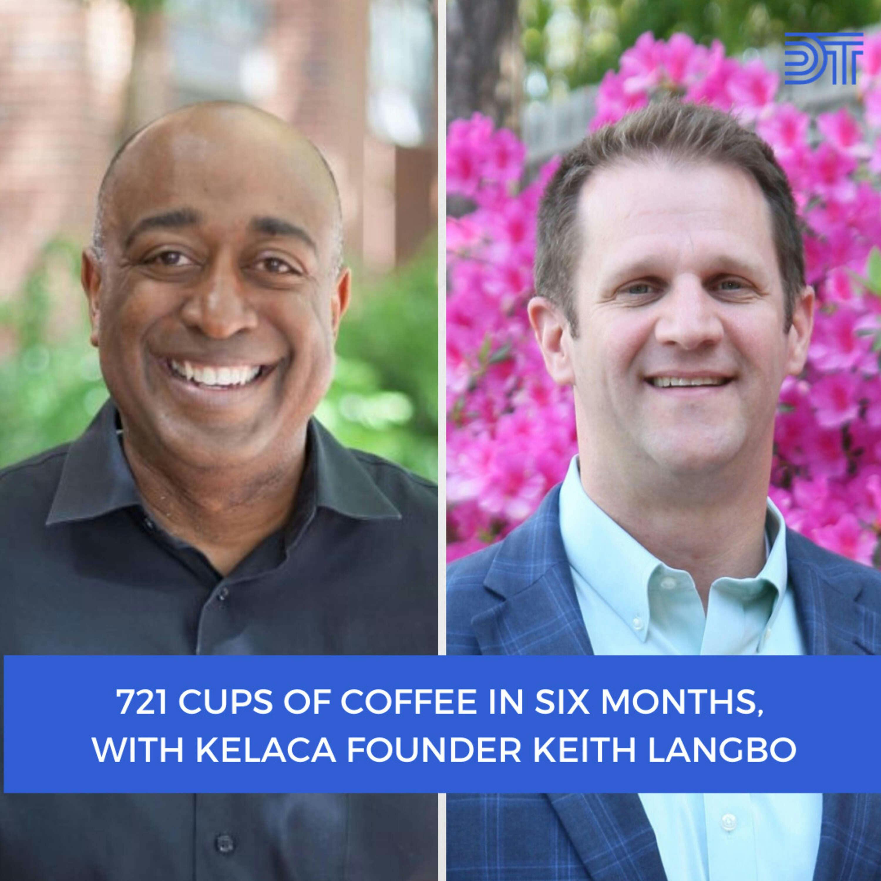 721 ”Cups of Coffee” in Six Months, with Kelaca CEO Keith Langbo