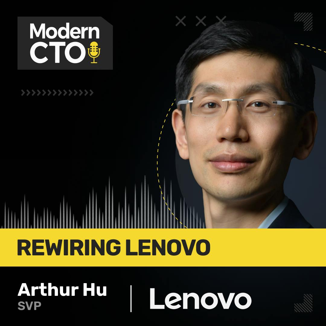 Rewiring Lenovo with Art Hu, SVP & CTO Rewiring Lenovo with Art Hu, SVP & CTO