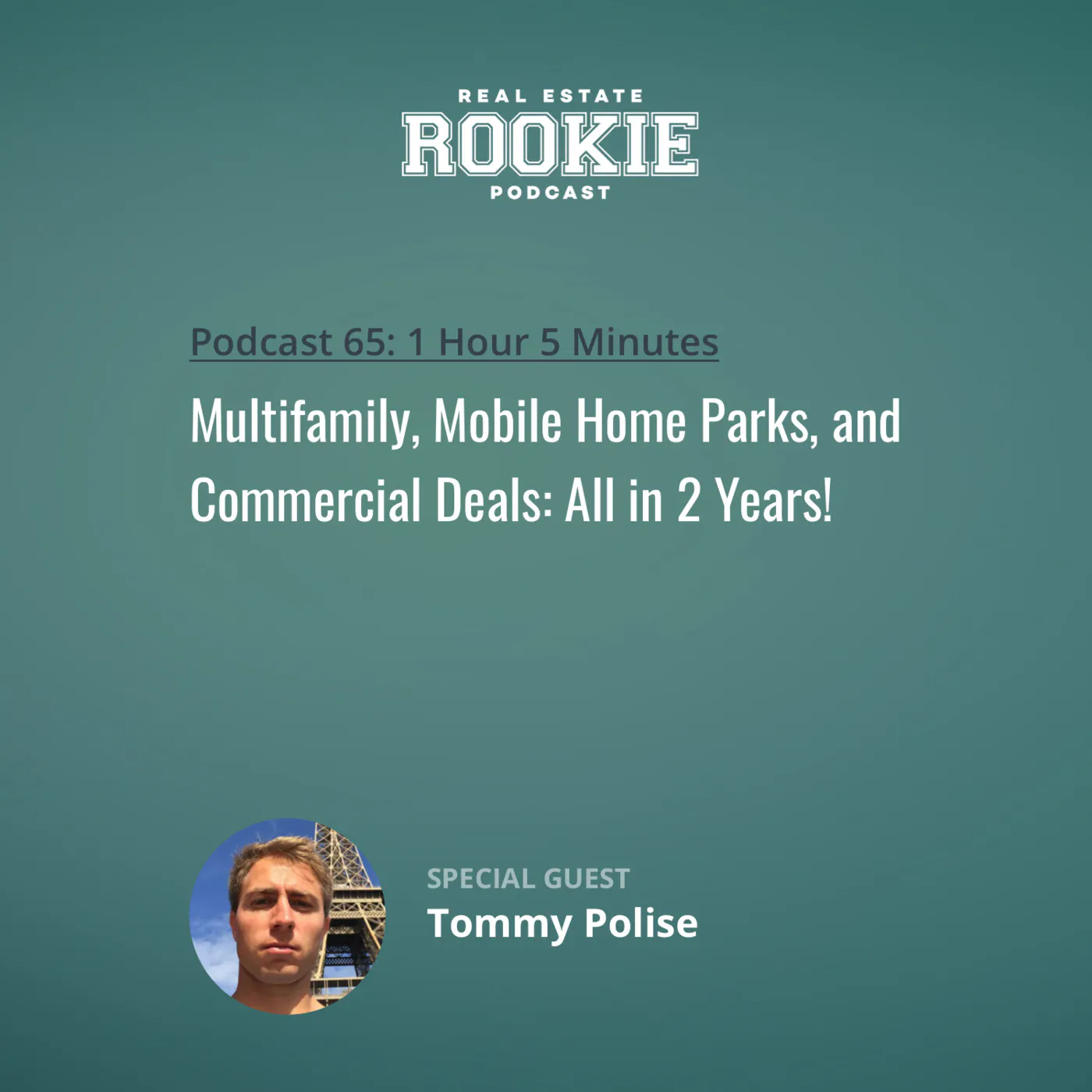 65: Multifamily, Mobile Home Parks, and Commercial Deals: All in 2 Years! with Tommy Polise