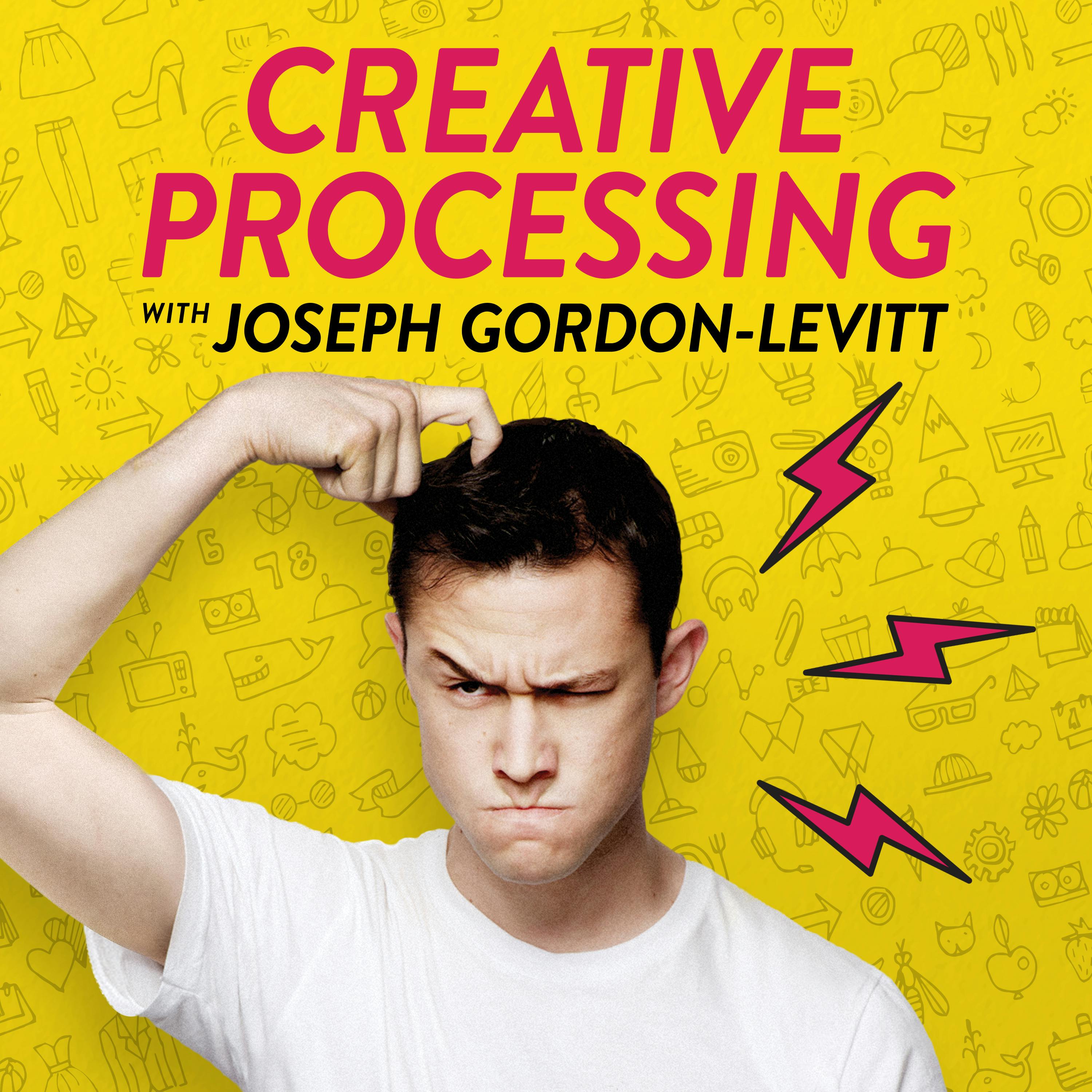 Creative Processing with Joseph Gordon-Levitt podcast show image