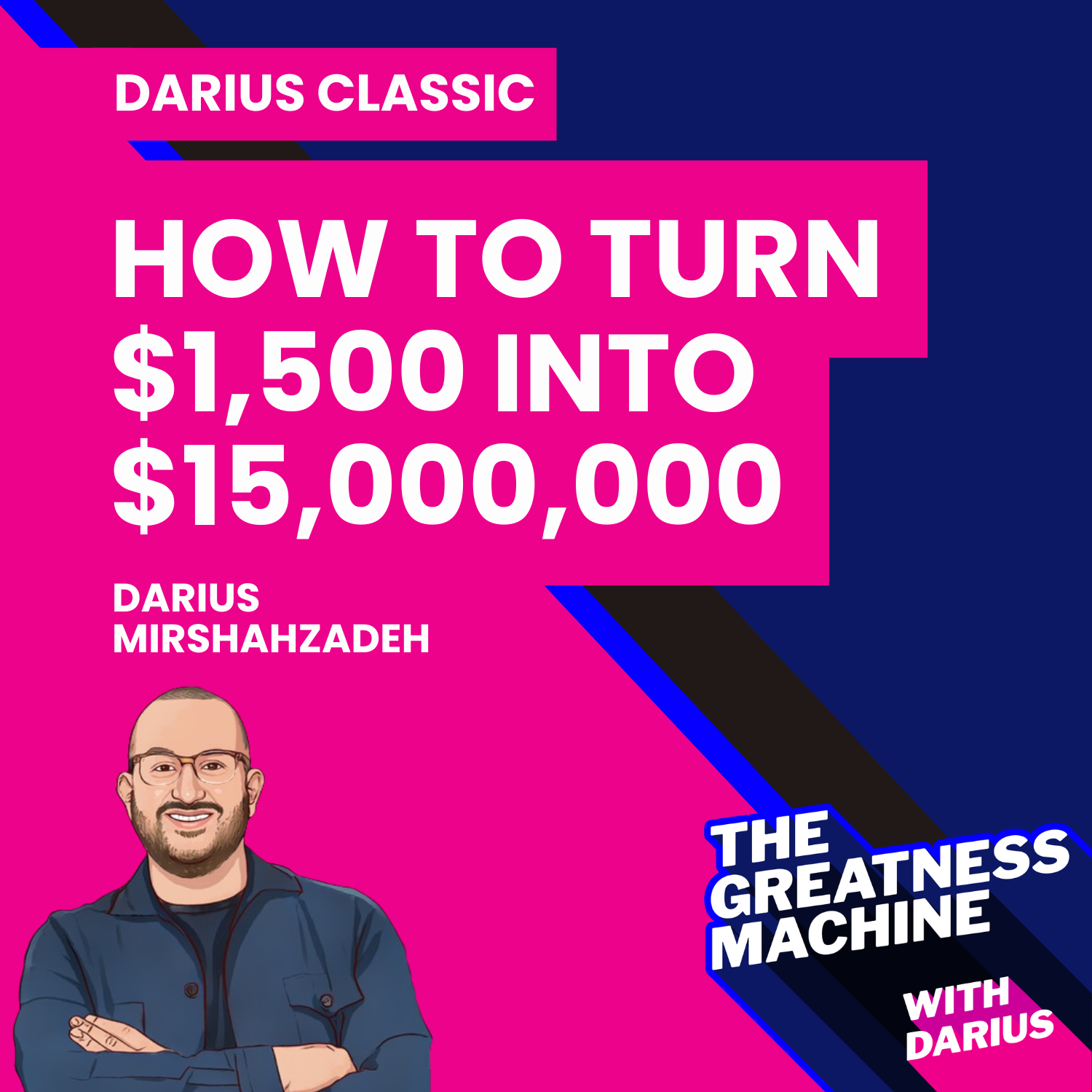 Darius Classic | How to Turn $1,500 into $15,000,000 episode artwork