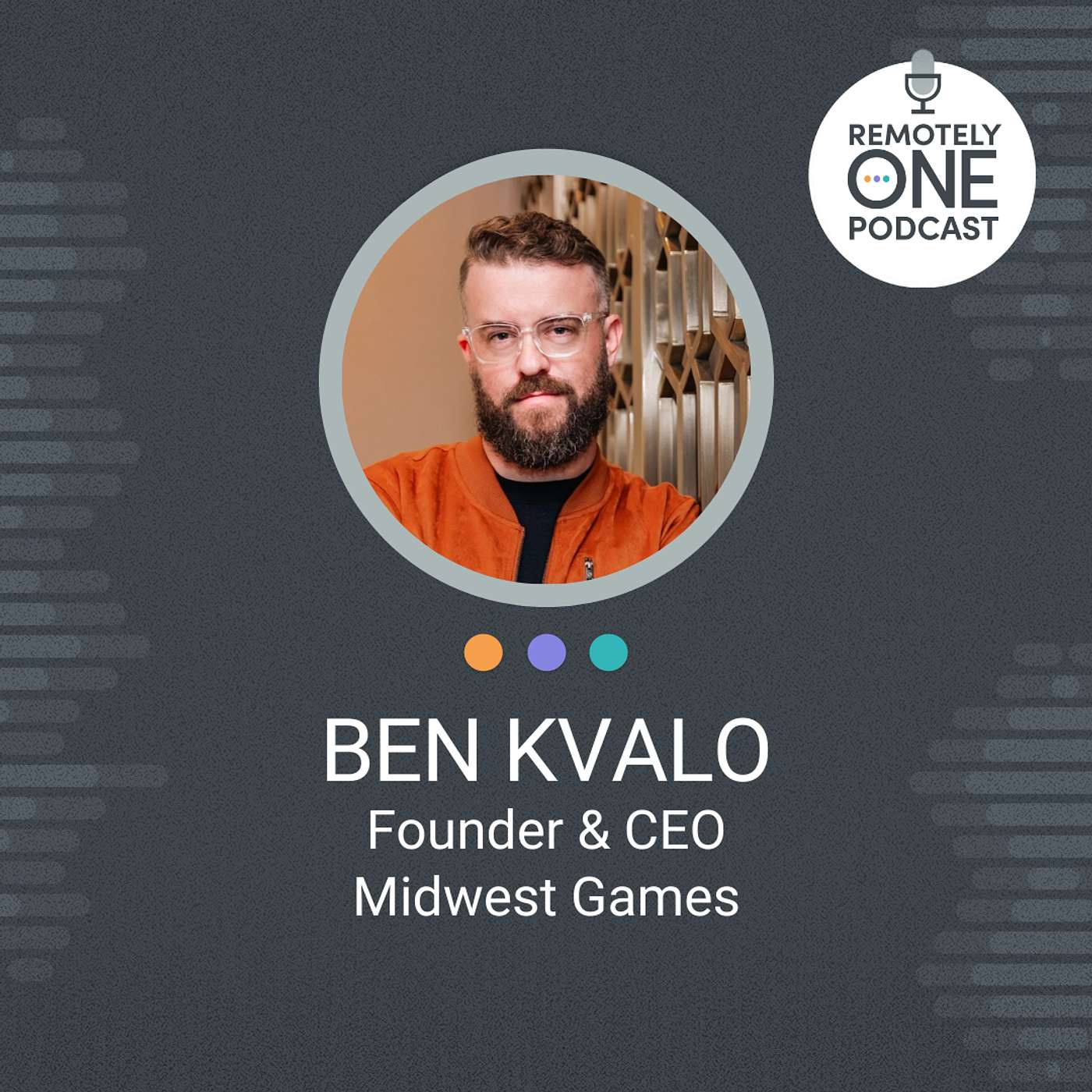 Ben Kvalo's Remote Work Revolution: Decentralizing the Gaming Industry - ep. 092