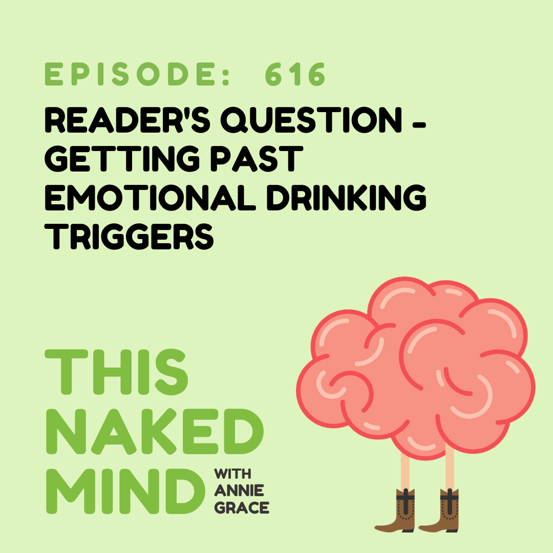 EP 616: Reader's Question - Getting Past Emotional Drinking Triggers