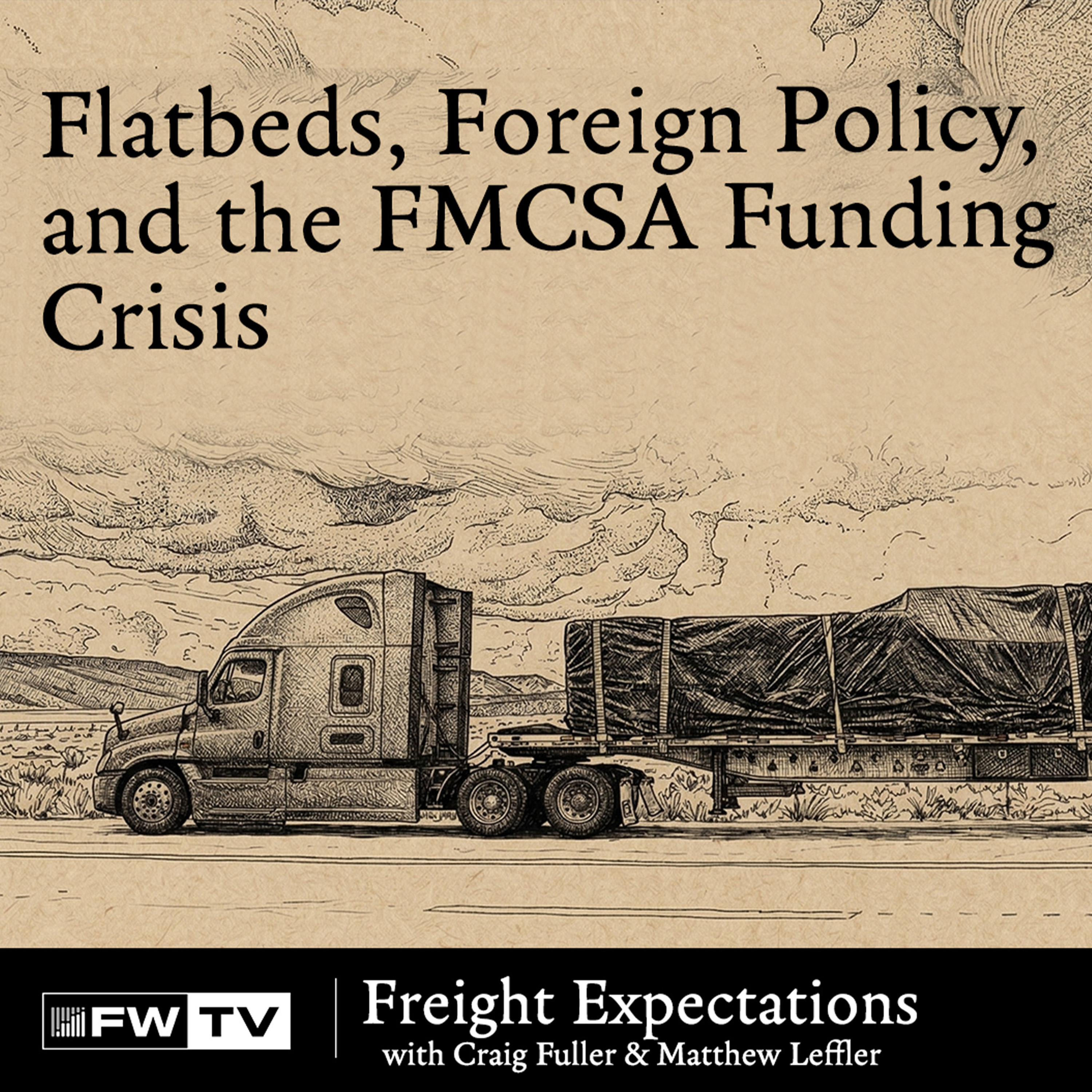 Flatbeds, Foreign Policy, and the FMCSA Funding Crisis | Freight Expectations