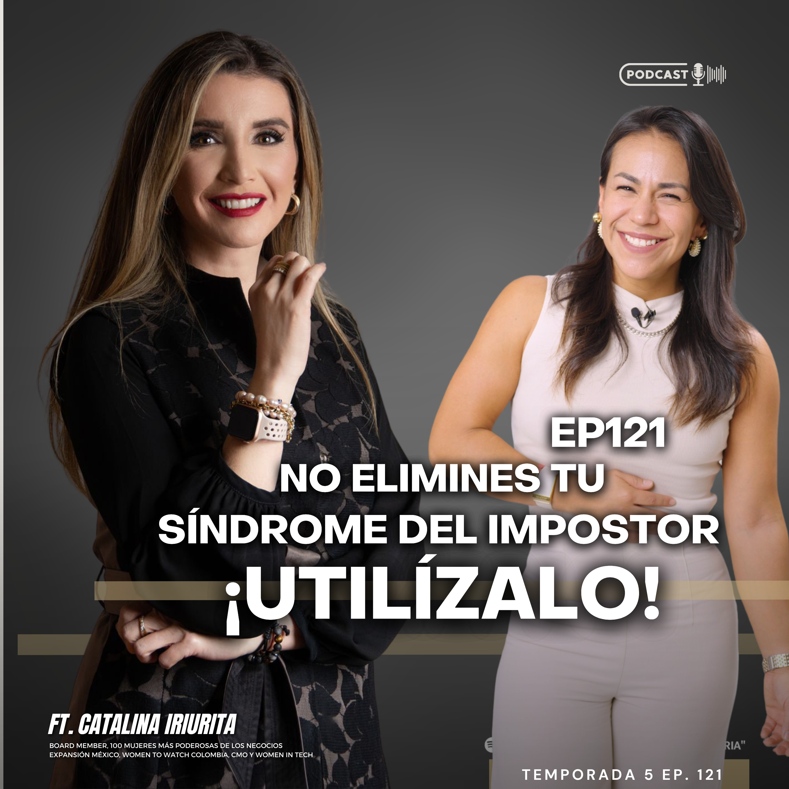 121 No elimines tu síndrome del impostor ¡Utilízalo! y descubre el poder de tu voz ft. Catalina Irurita