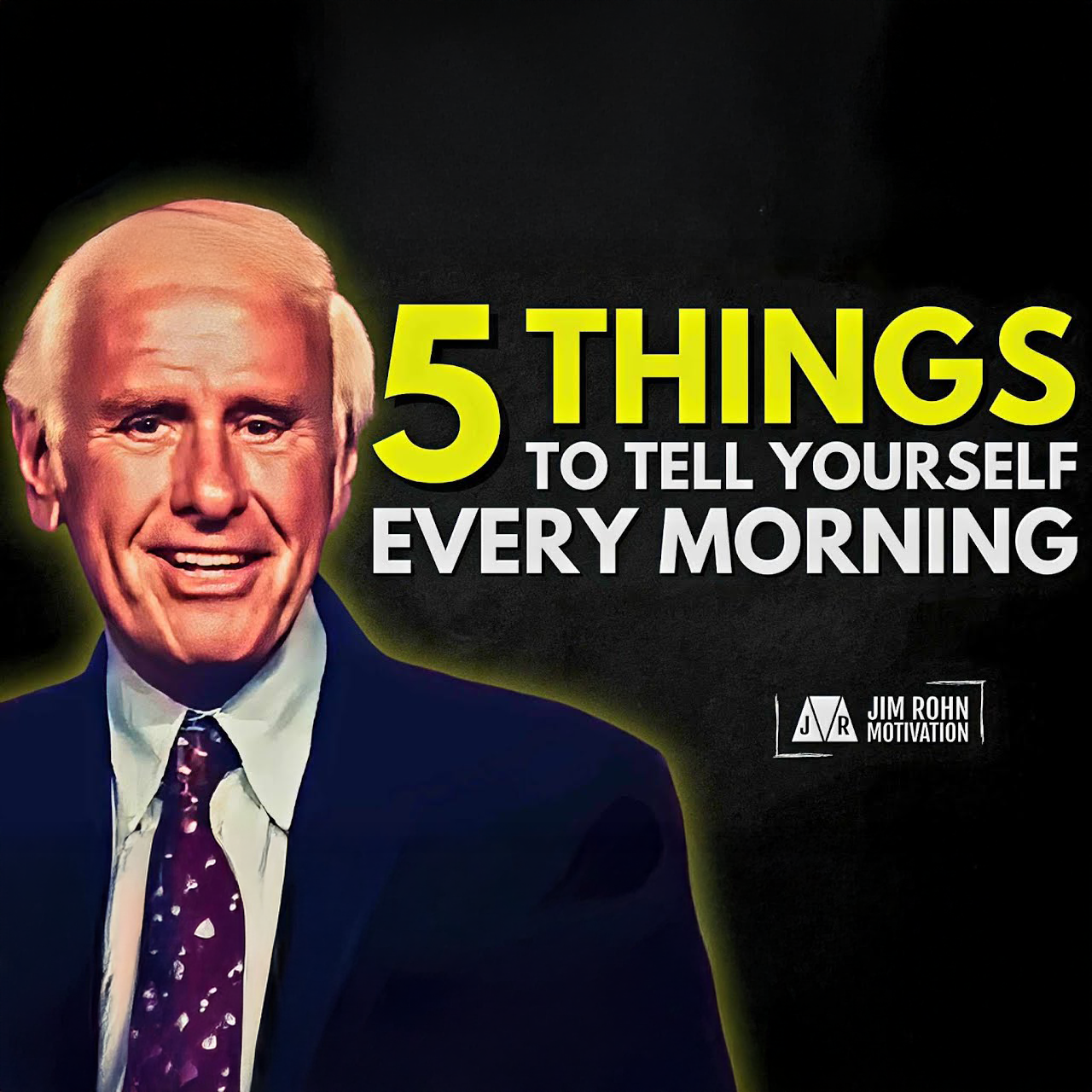 5 Things To Say To Yourself Every Morning | Jim Rohn Motivation