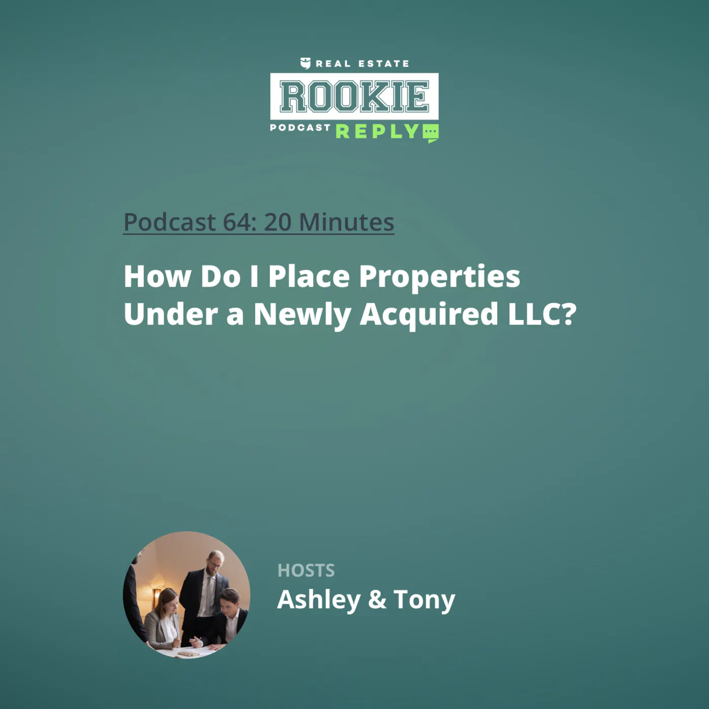 64: Rookie Reply: How Do I Place Properties Under a Newly Acquired LLC?
