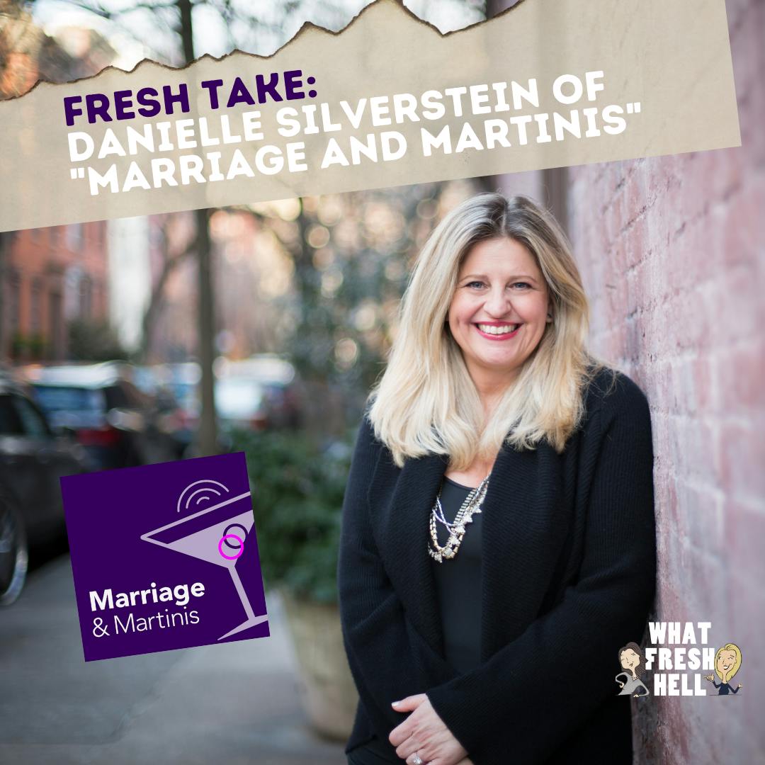 Fresh Take: Relationships with Danielle Silverstein of "Marriage and Martinis" Image