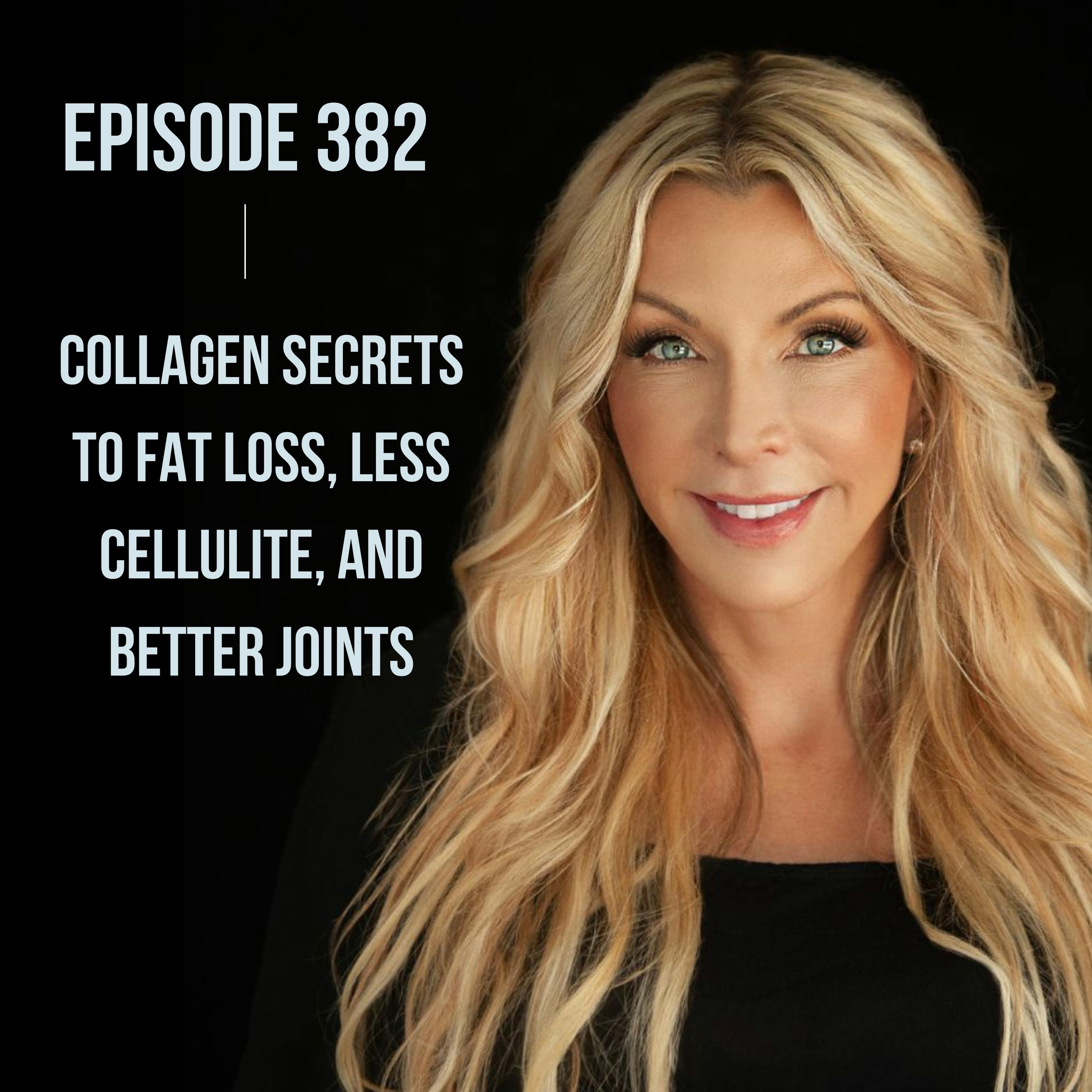 382. Collagen Secrets to Fat Loss, Less Cellulite, and Better Joints