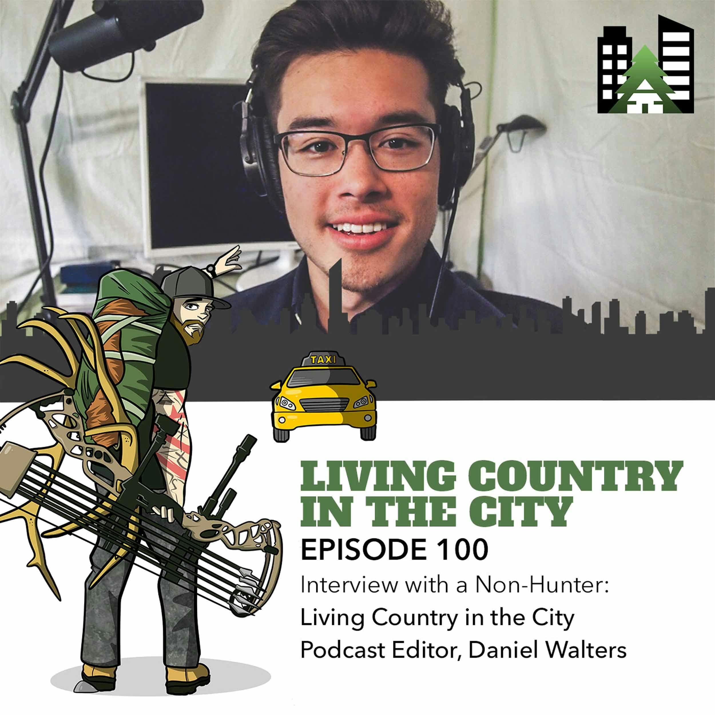Ep 100 - Interview with a Non-Hunter: Living Country in the City Podcast Editor, Daniel Walters