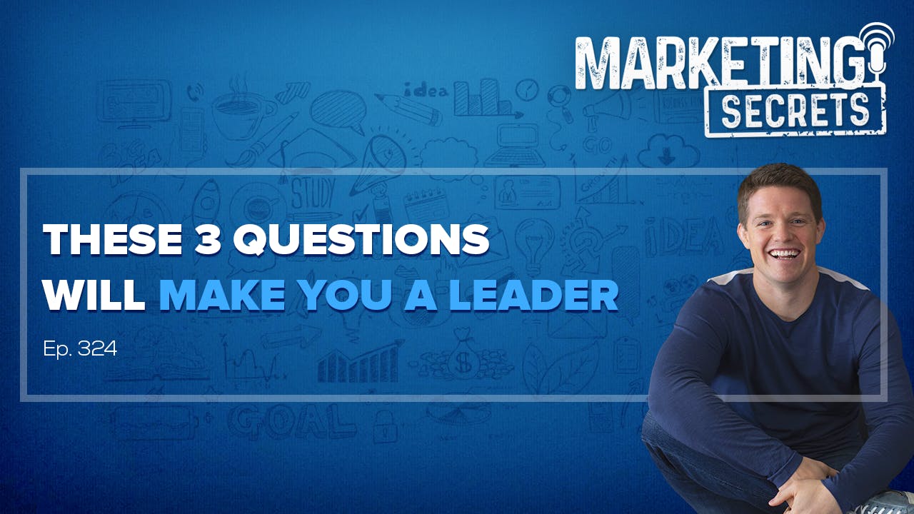 These 3 Questions Will Make You A Leader