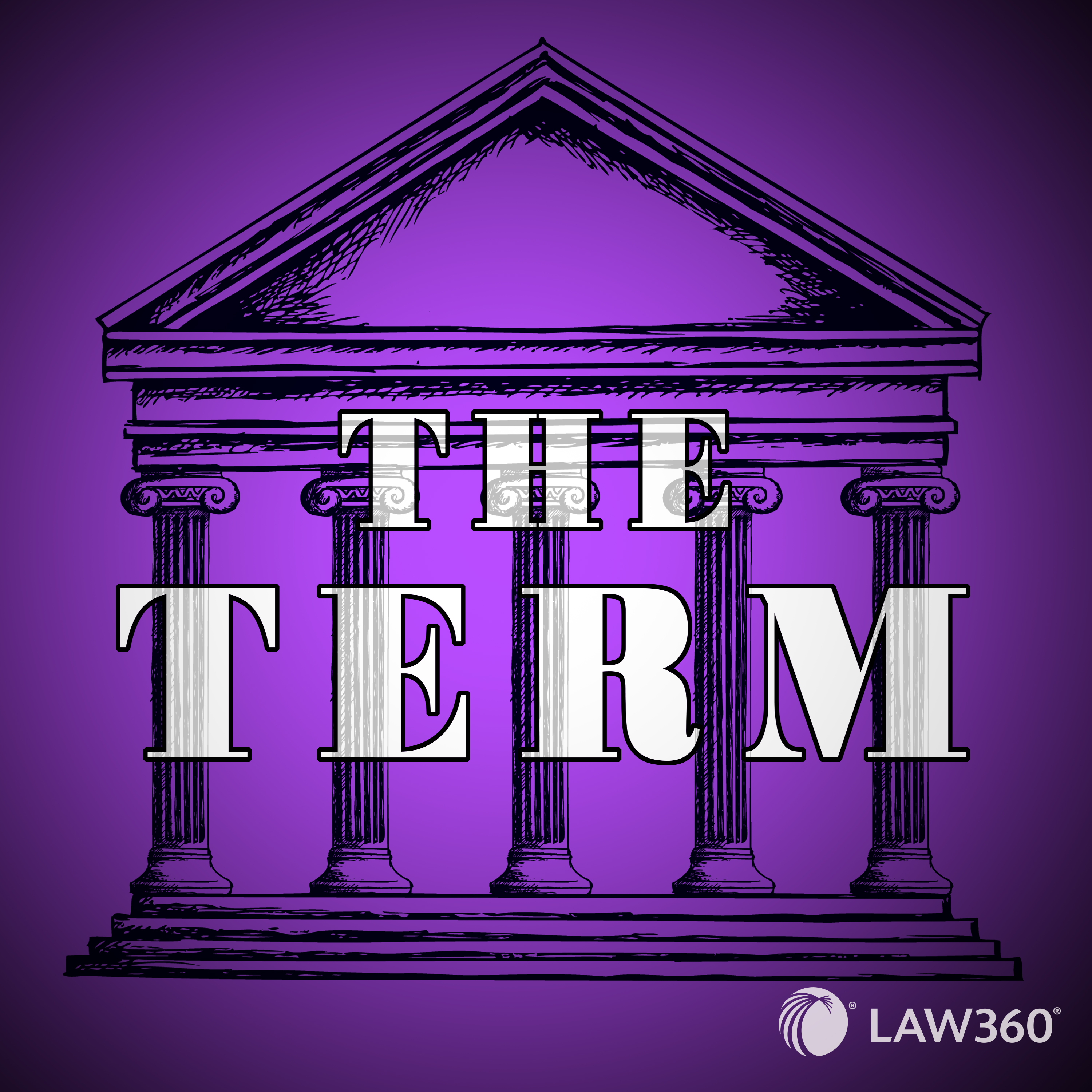 Law360's The Term - News & Analysis on the Supreme Court podcast