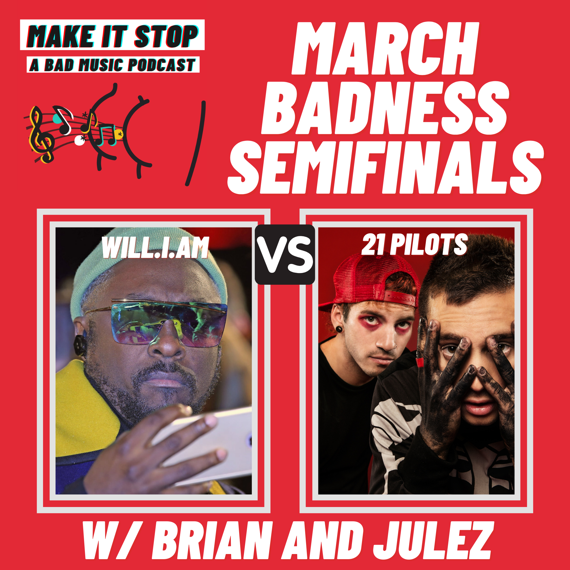 March Badness PART DEUX Semifinals Round 2: Will.i.am vs. Twenty One Pilots (w/ Brian and Julez) episode artwork