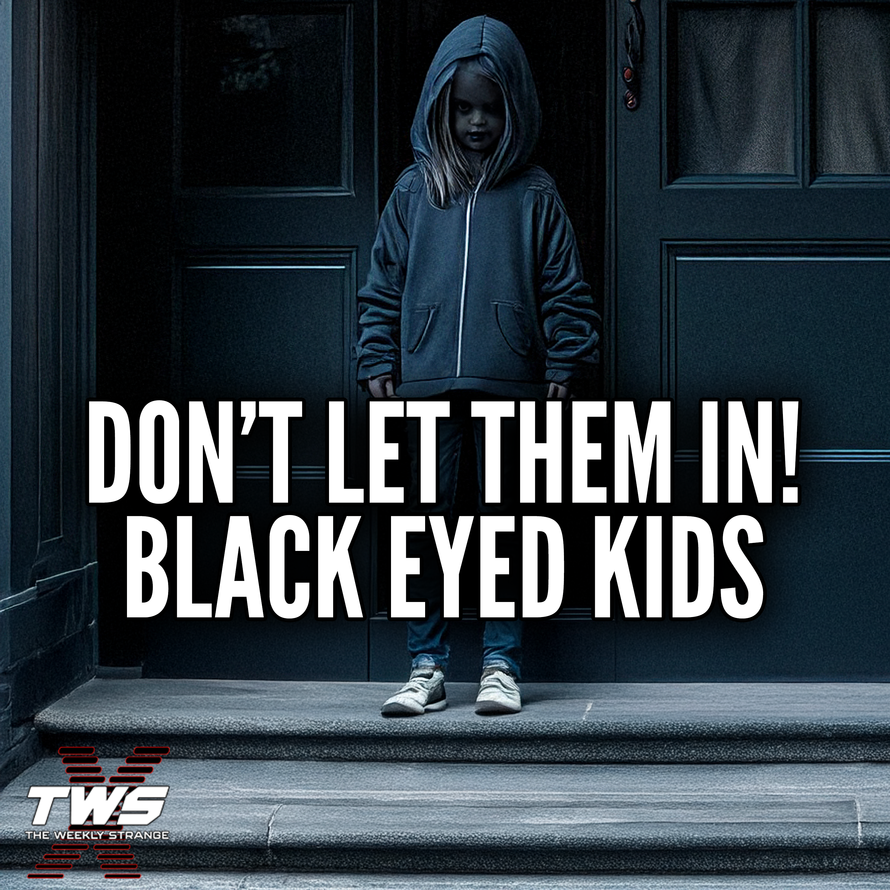 Don't Let Them In! Black Eyed Kids - The Weekly Strange Episode 22 episode artwork
