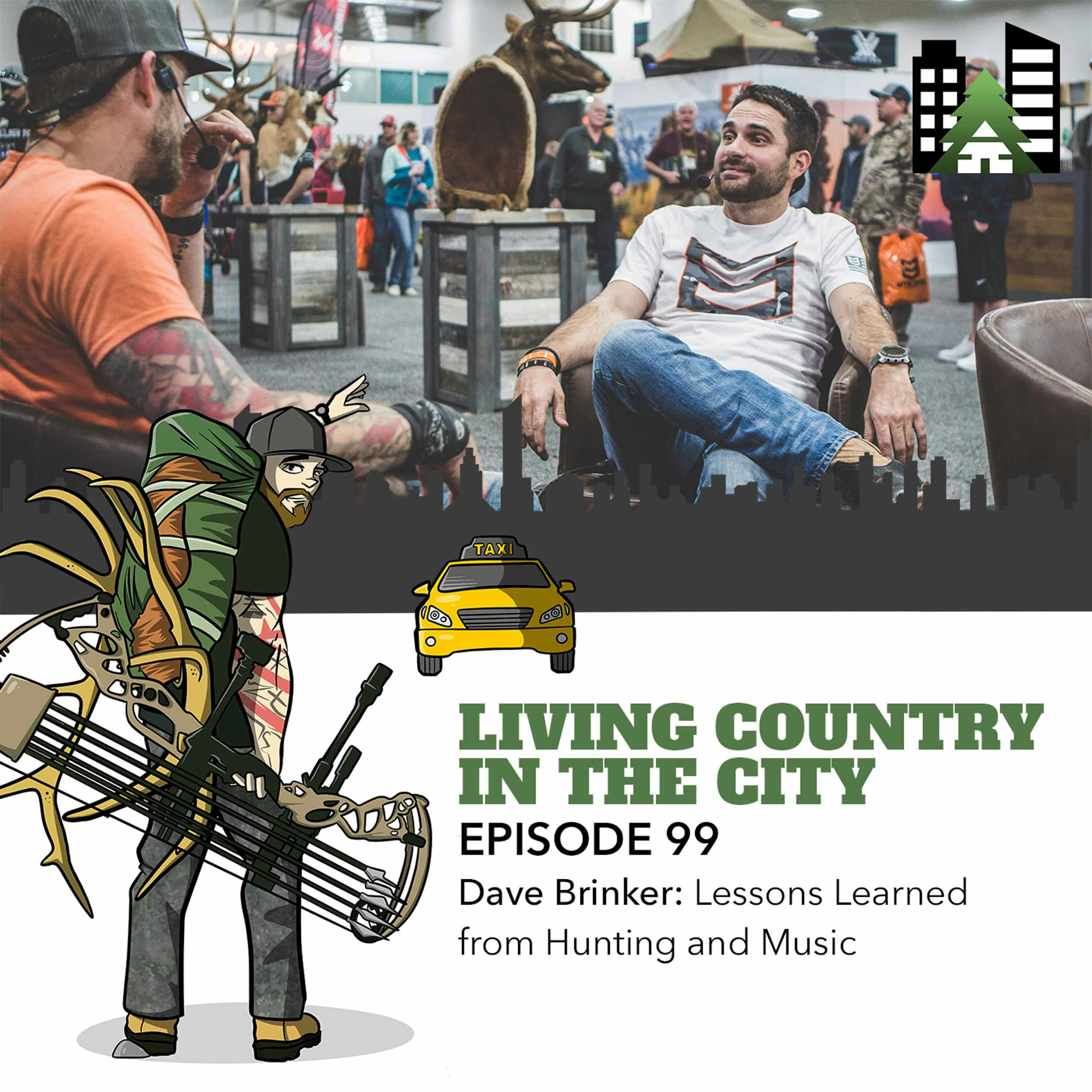 Ep 99 - Dave Brinker: Lessons Learned from Hunting and Music