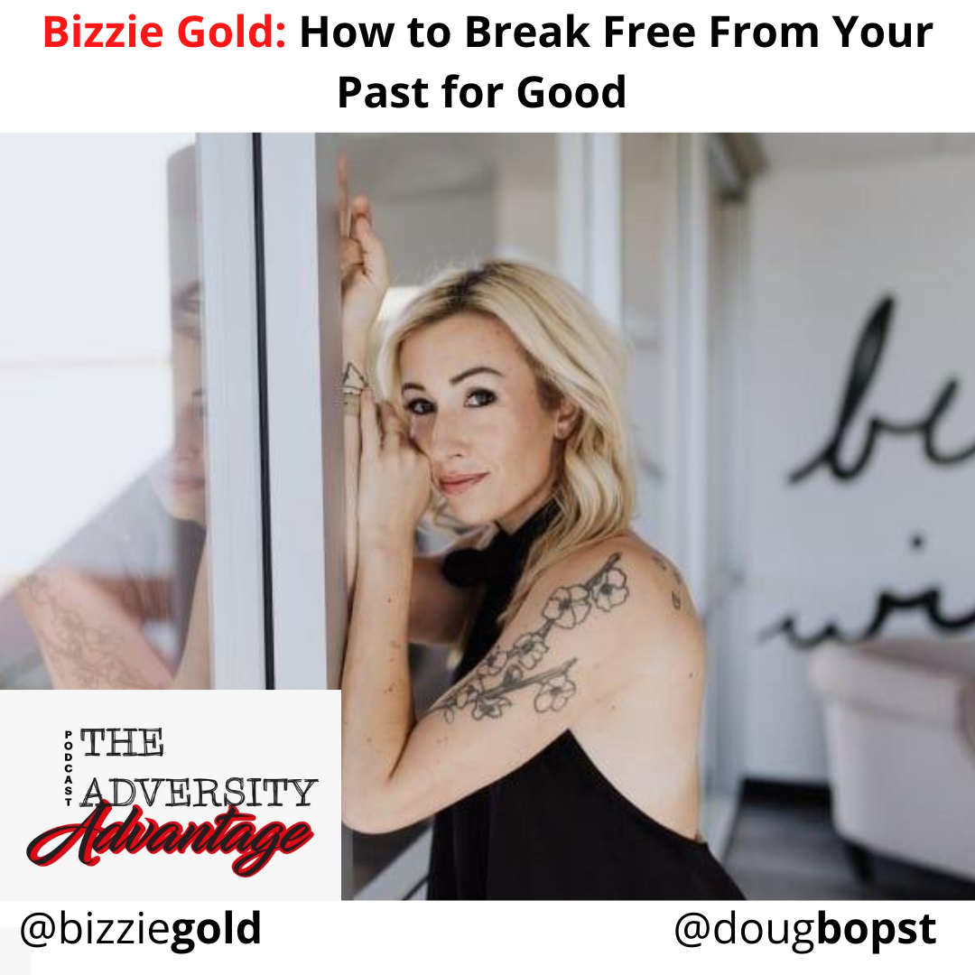 Bizzie Gold - How to Break Free From Your Past For Good