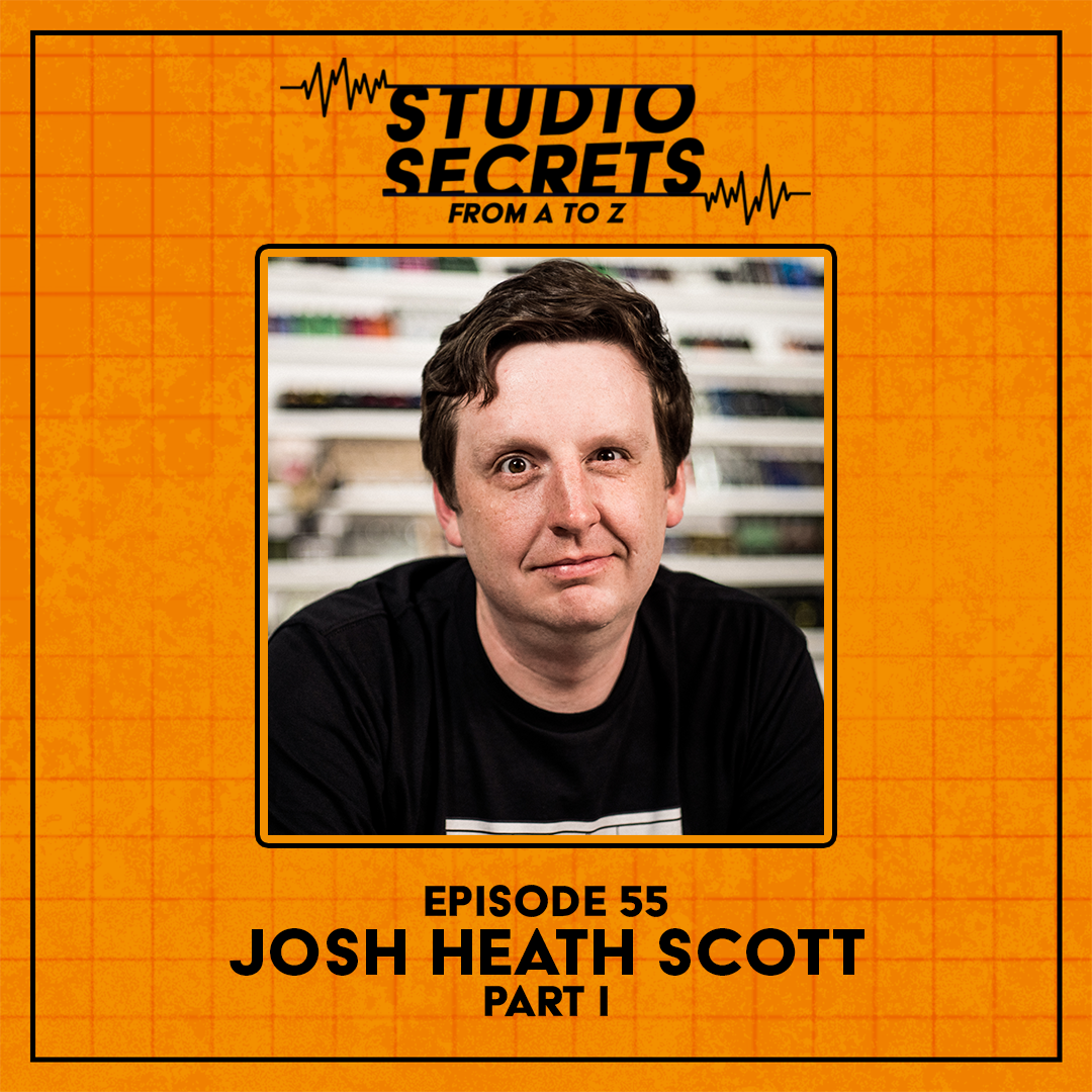Studio Secrets A to Z - Josh Heath Scott - Part 1 - Bonus play