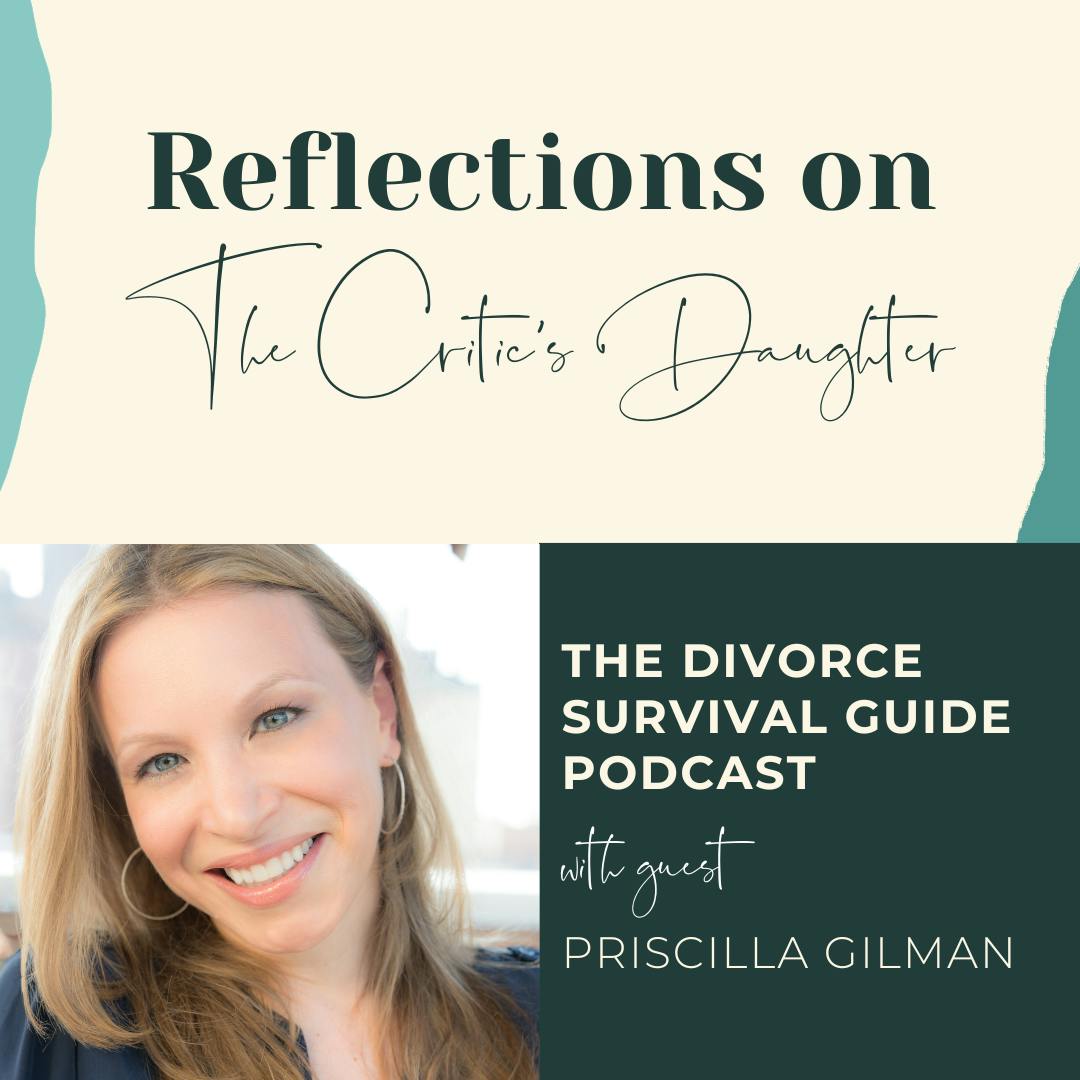 Episode 251: Reflections on The Critic’s Daughter with Priscilla Gilman
