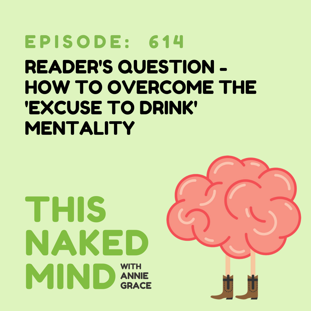EP 614: Reader's Question - How to Overcome the 'Excuse to Drink' Mentality