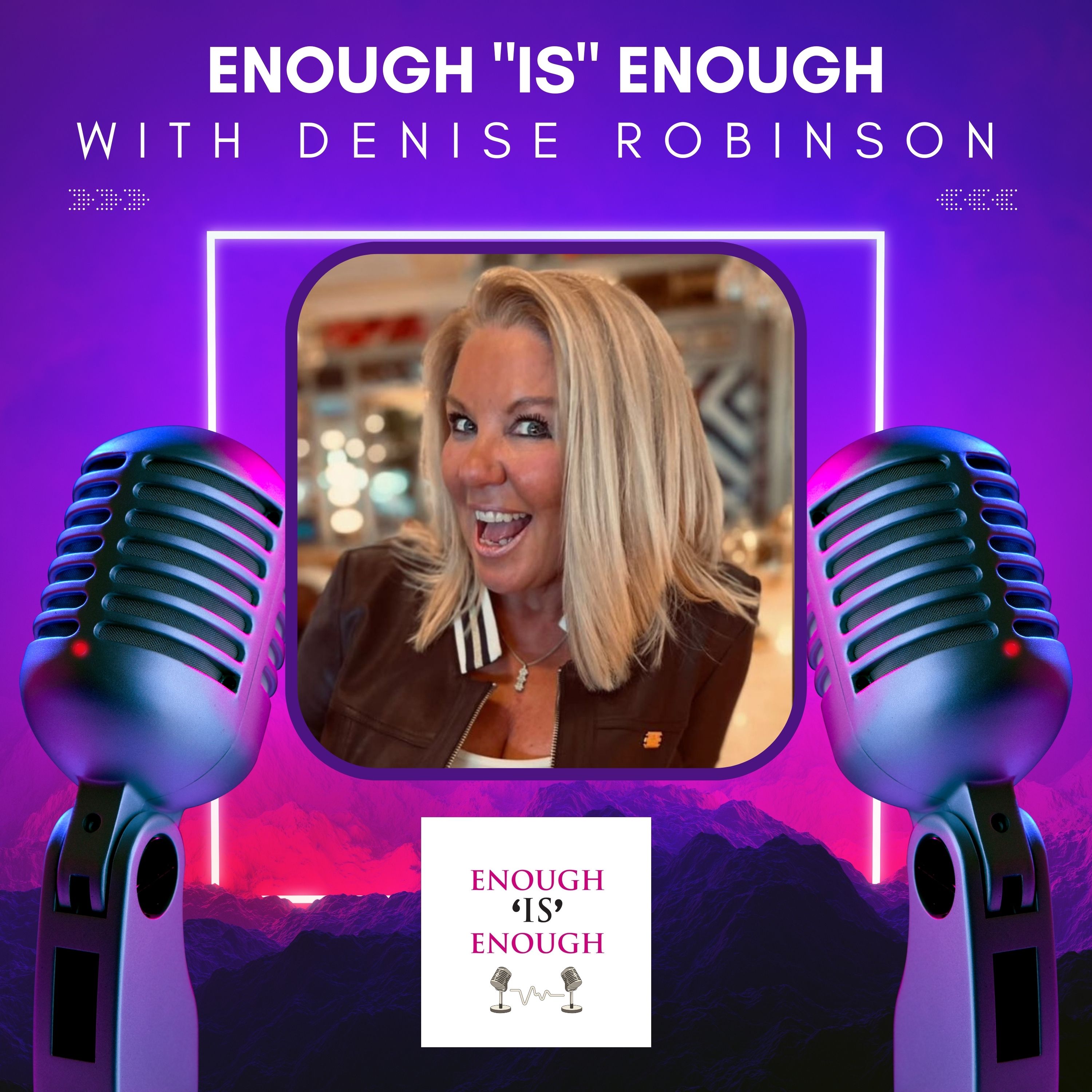Enough "is" Enough - With Denise Robinson