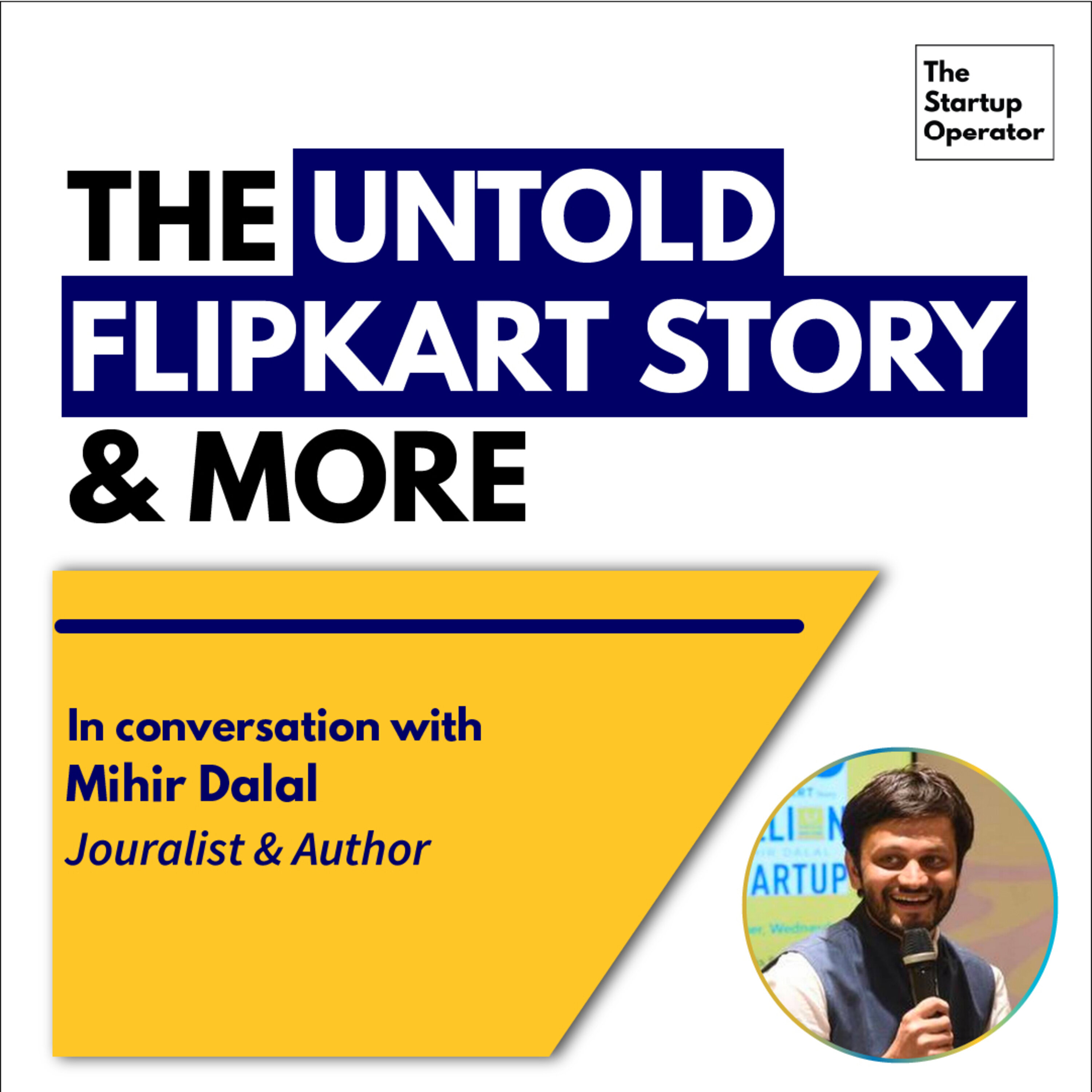 EP 62 : The Untold Flipkart Story & More - Mihir Dalal (Journalist & Author) episode artwork