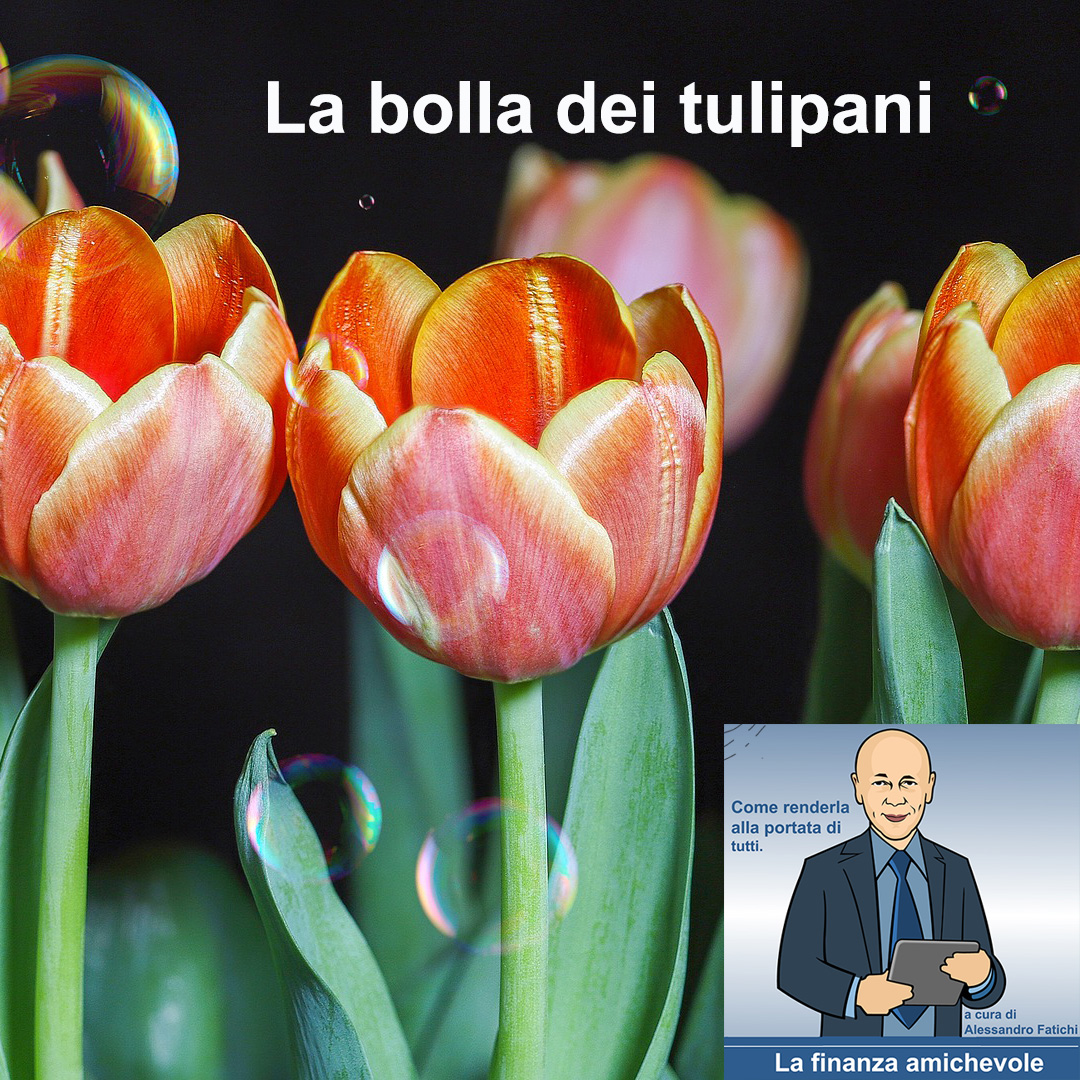 Un po’ di storia finanziaria… La bolla dei tulipani