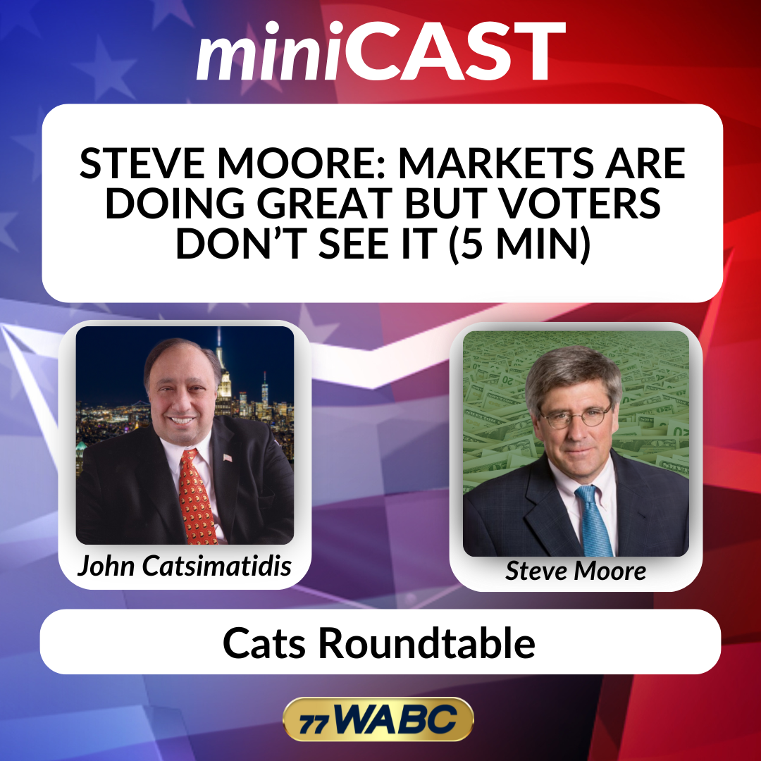 Steve Moore: Markets Are Doing Great but Voters Don’t See It (5 min)