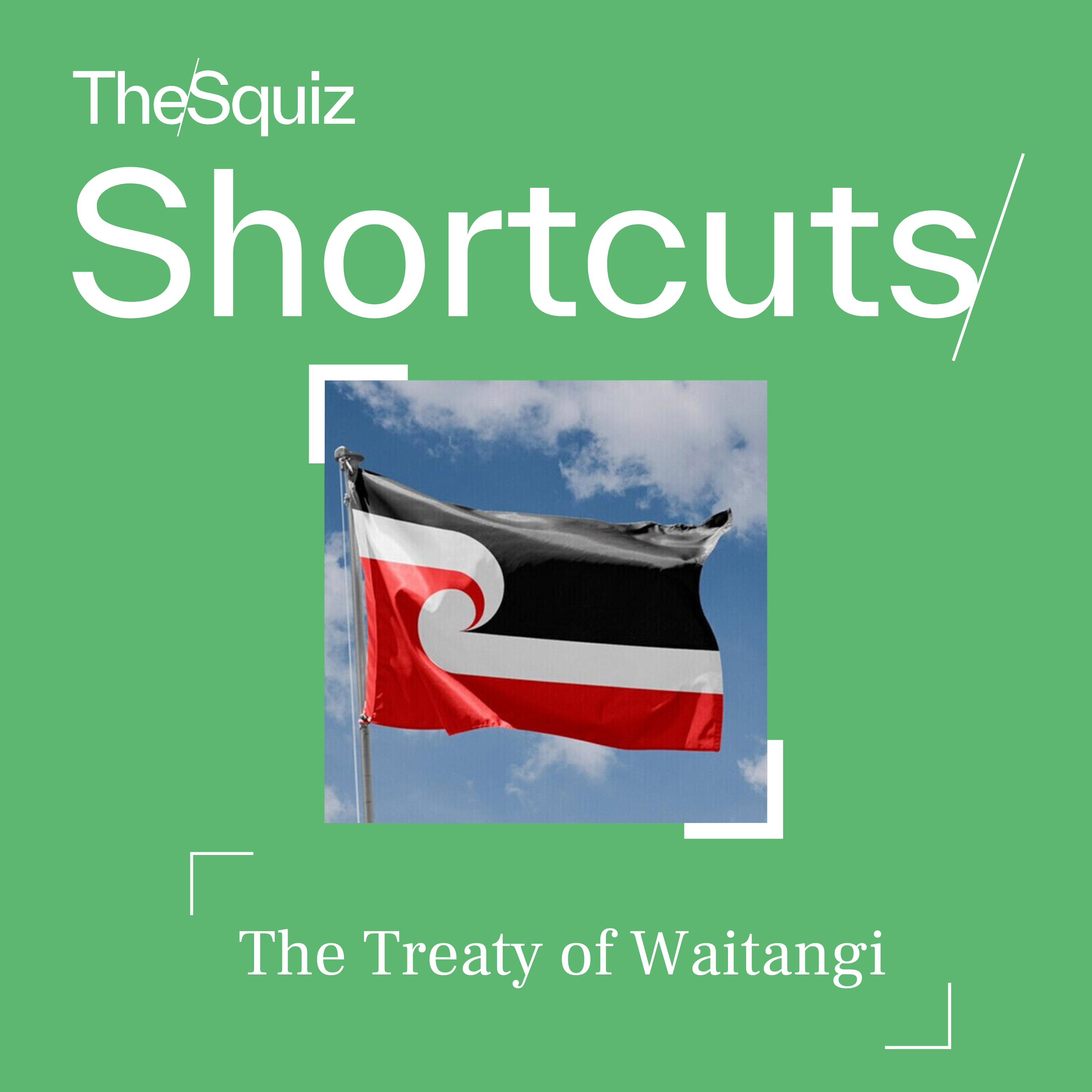Your Shortcut to... the Treaty of Waitangi