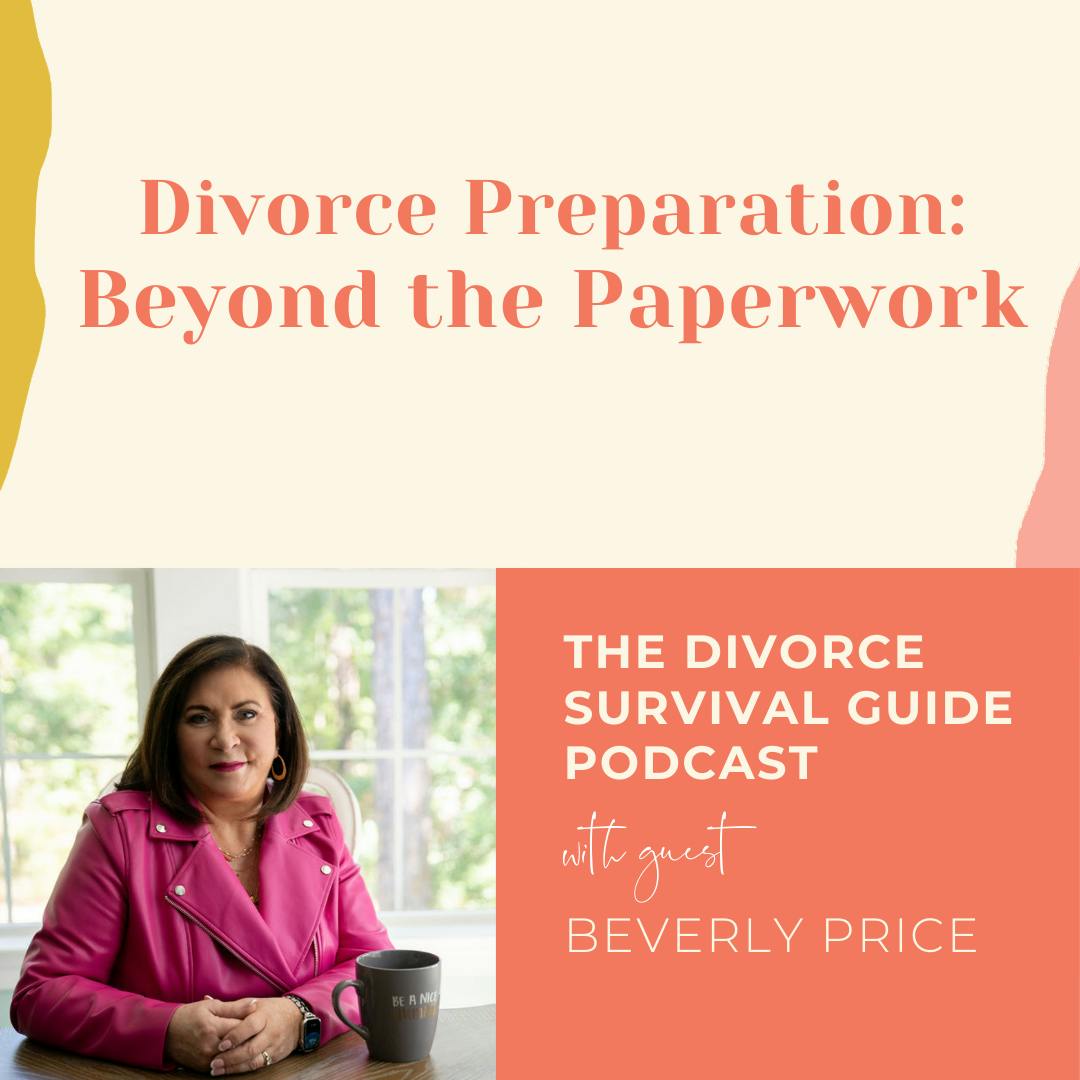 Episode 250: Divorce Preparation: Beyond the Paperwork with Beverly Price