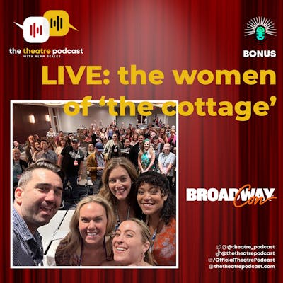 Bonus - Laura Bell Bundy, Lilli Cooper, Dana Steingold and Sandy Rustin LIVE from BroadwayCon 2023 (The Women of 'The Cottage')