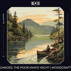 Canoes, the Poor Man's Yacht | Woodcraft episode artwork