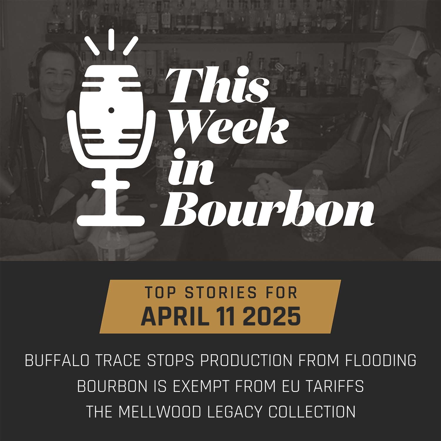 TWiB: Buffalo Trace Stops Production from Flooding, Bourbon is Exempt from EU Tariffs, The Mellwood Legacy Collection