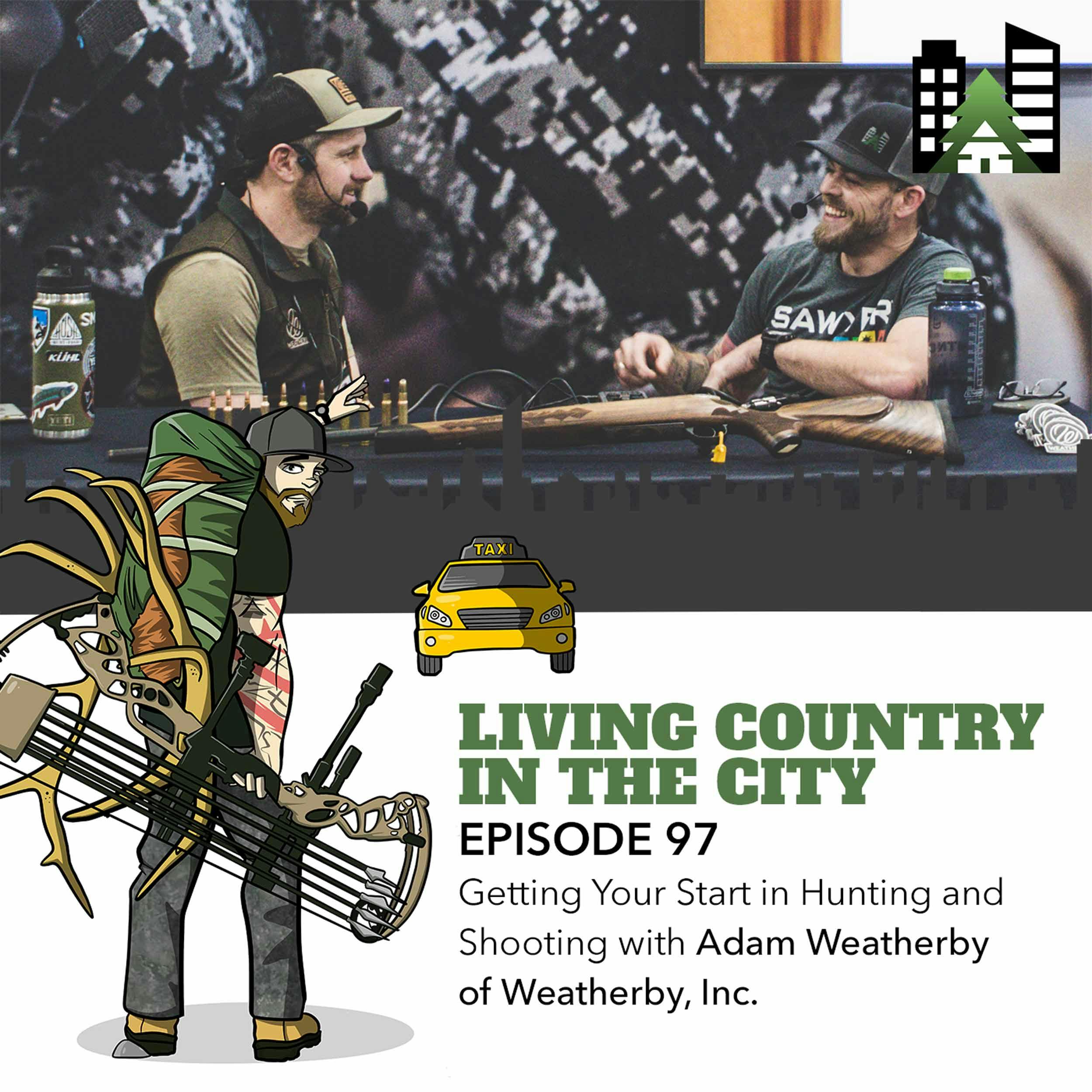 Ep 97 - Getting Your Start in Hunting and Shooting with Adam Weatherby of Weatherby, Inc.