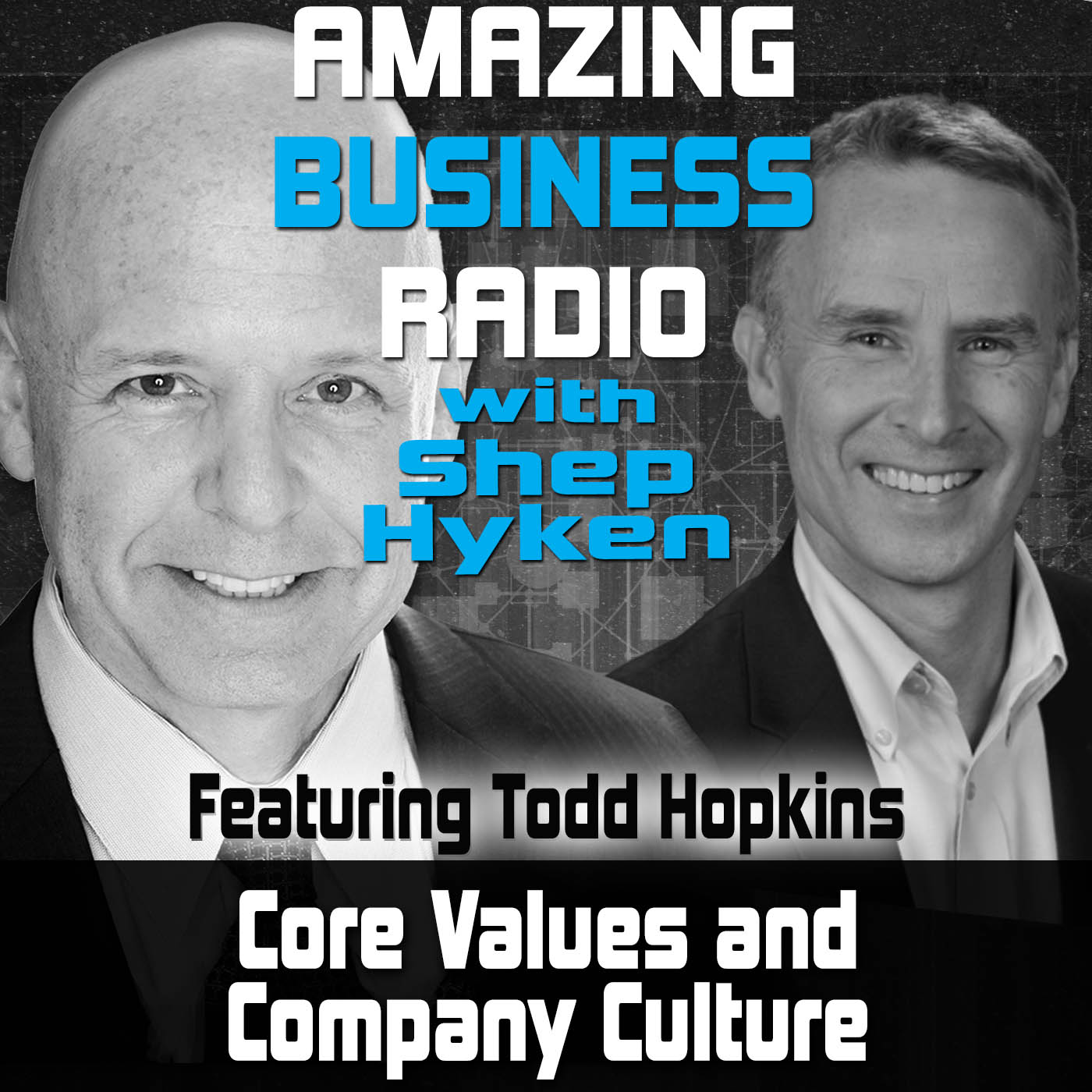 Core Values and Company Culture Featuring Guest Todd Hopkins