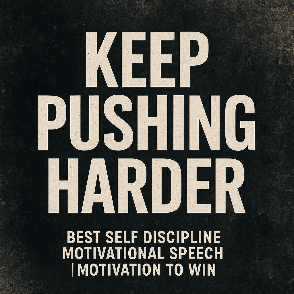 KEEP PUSHING HARDER (Best Self Discipline Motivational Speech) | Motivation To Win