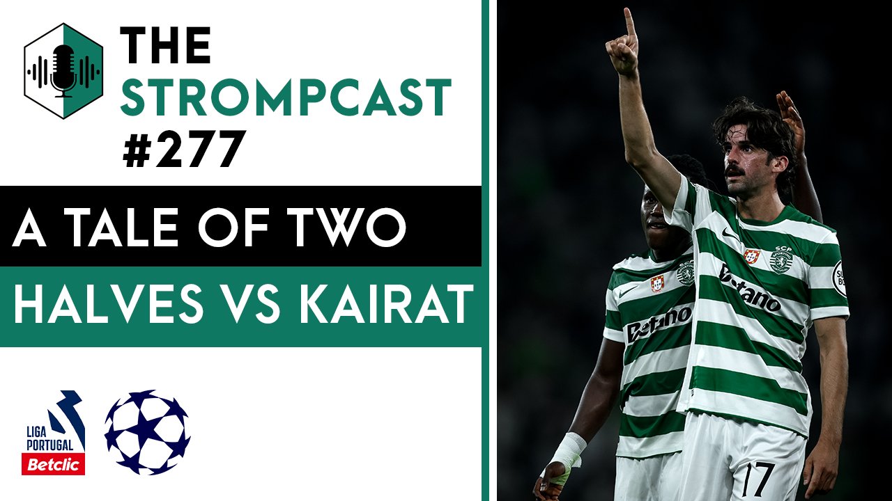 THE STROMPCAST -277 - A Tale of Two Halves vs Kairat