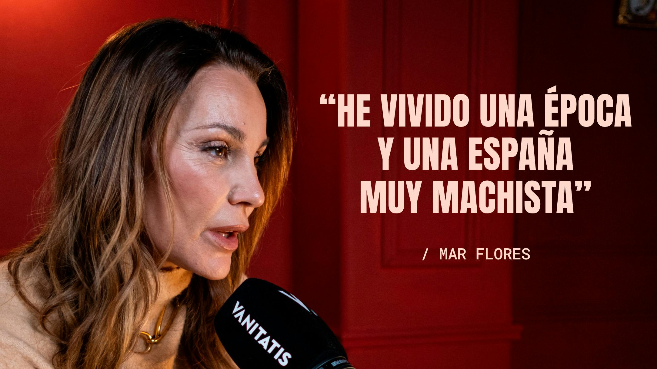 Mar Flores: "He vivido una época y una España muy machista" Mar Flores: "He vivido una época y una España muy machista"