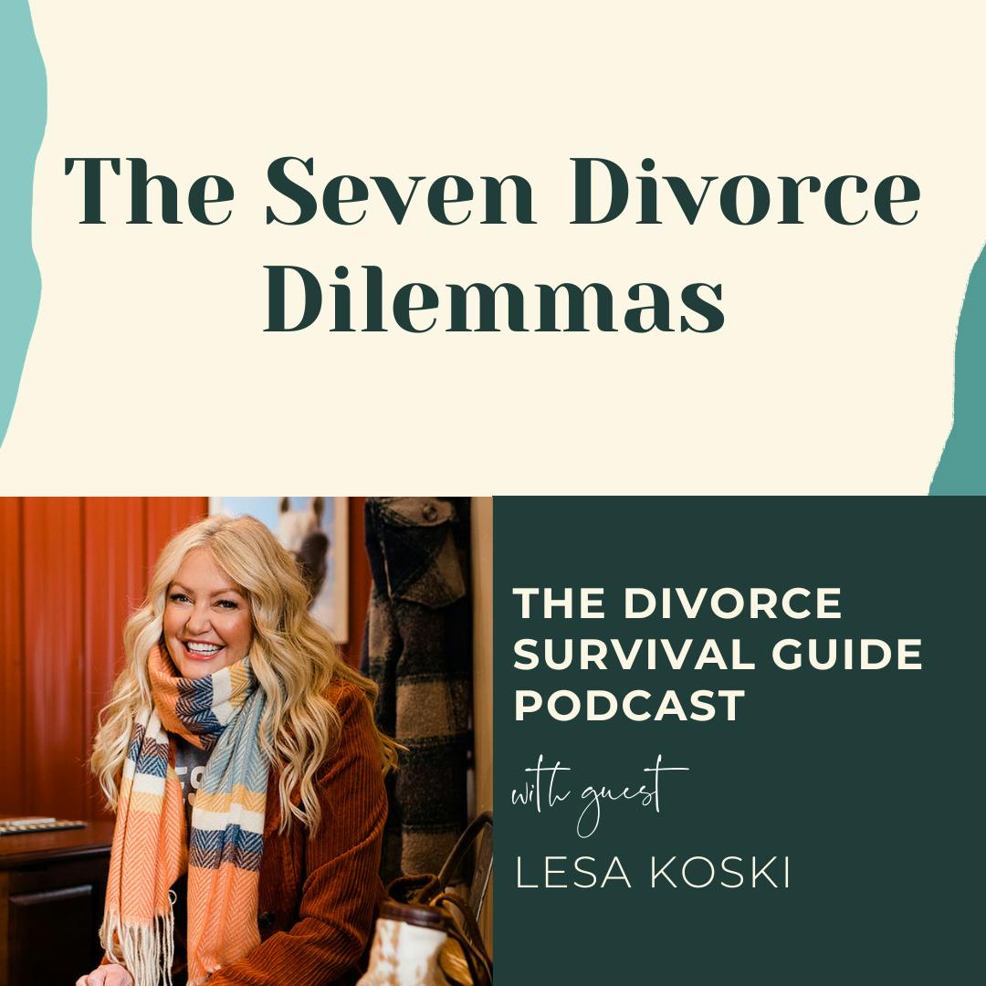 Episode 249: The Seven Divorce Dilemmas with Lesa Koski