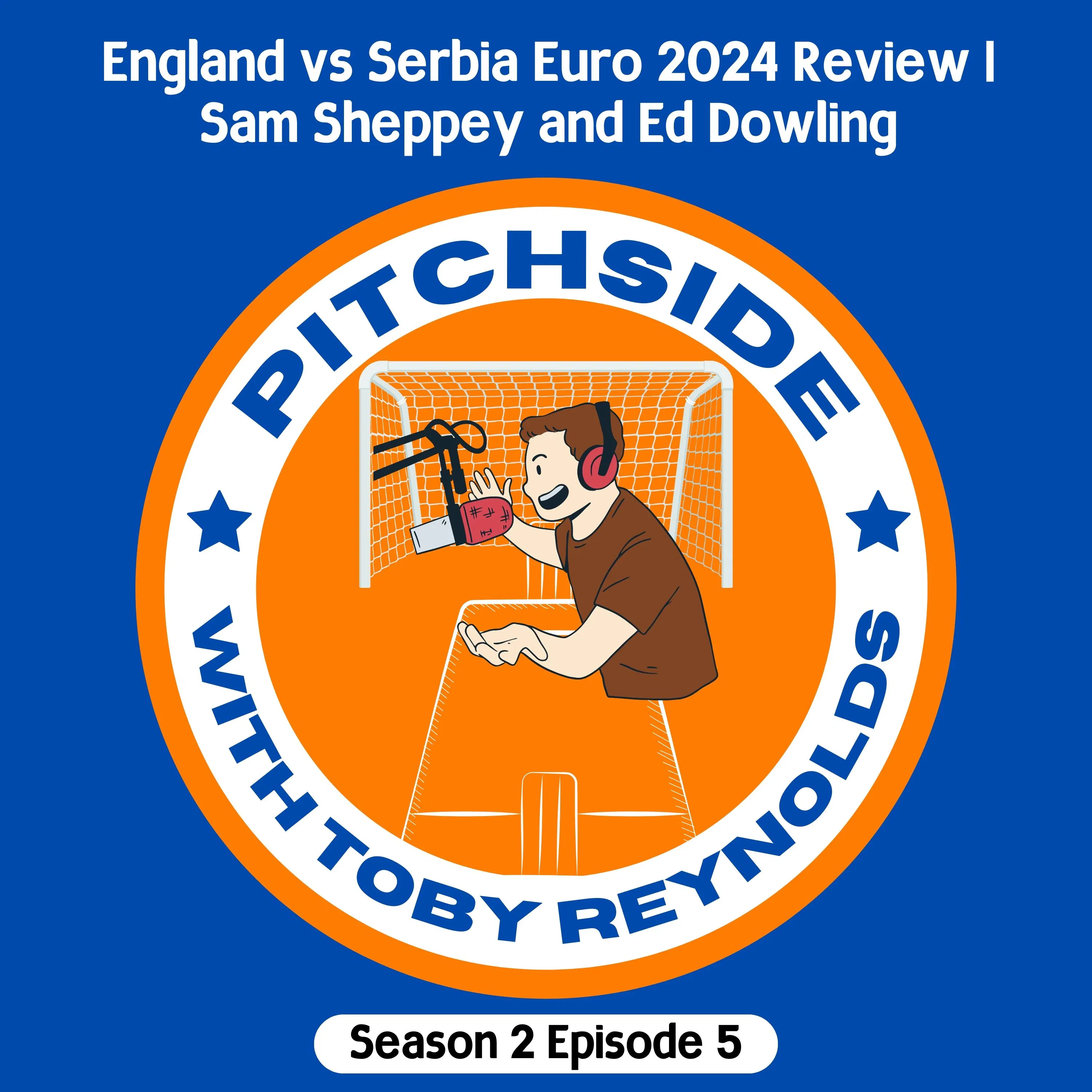 England vs Serbia Euro 2024 Review | Sam Sheppey and Ed Dowling (S2E5) episode artwork