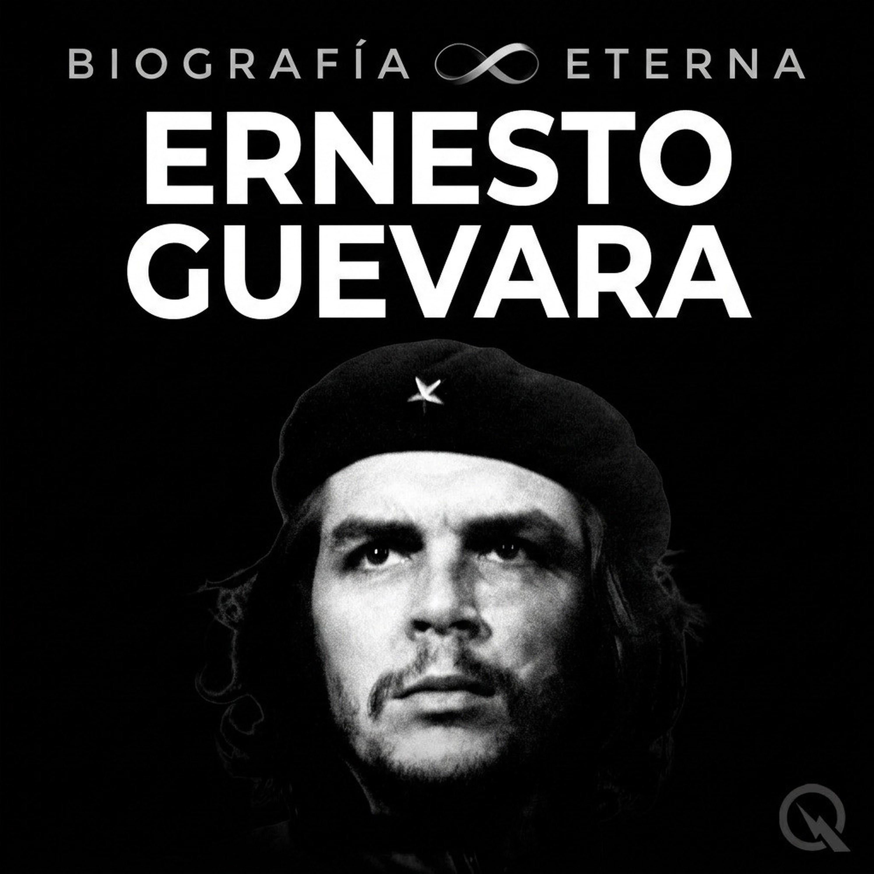 Ernesto Guevara - Biografía Eterna